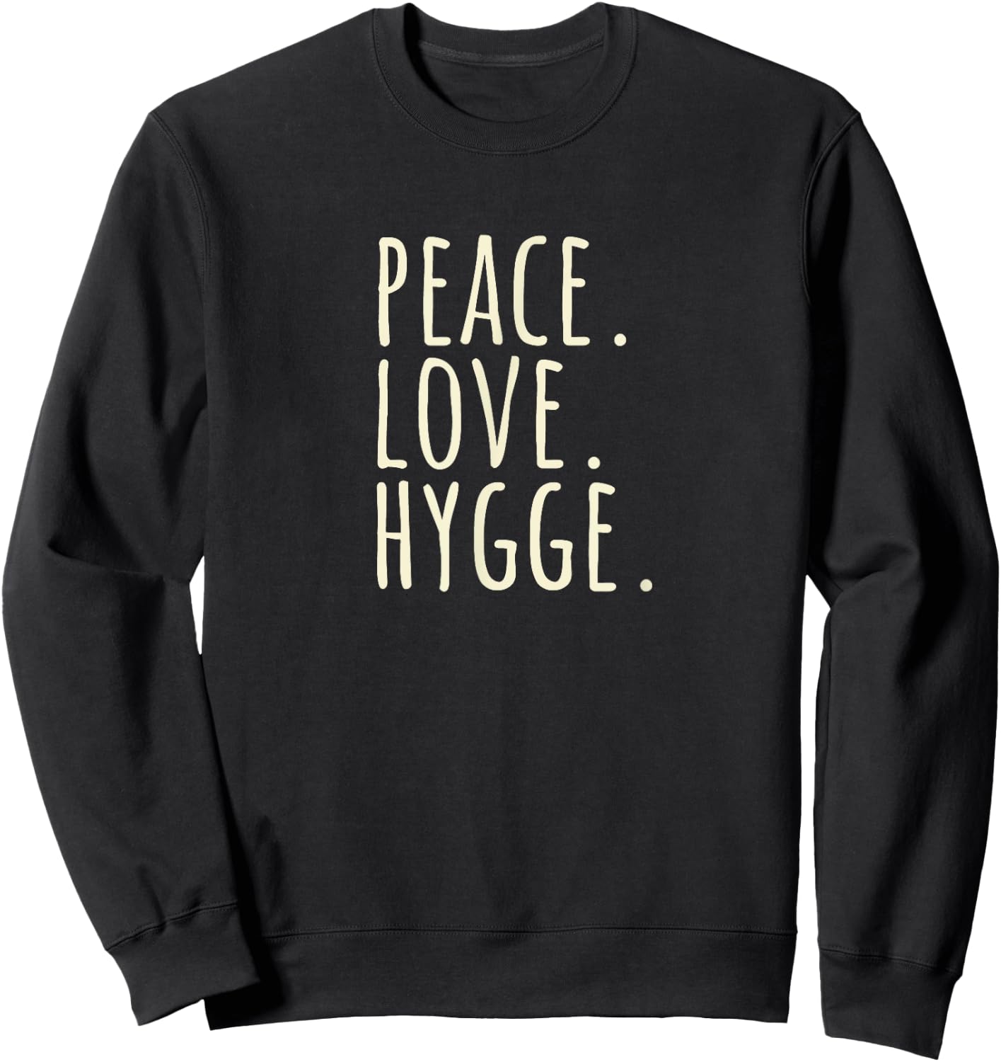 Peace Love Hygge Warm and Cozy Sweatshirt - Sweatshirt | Black