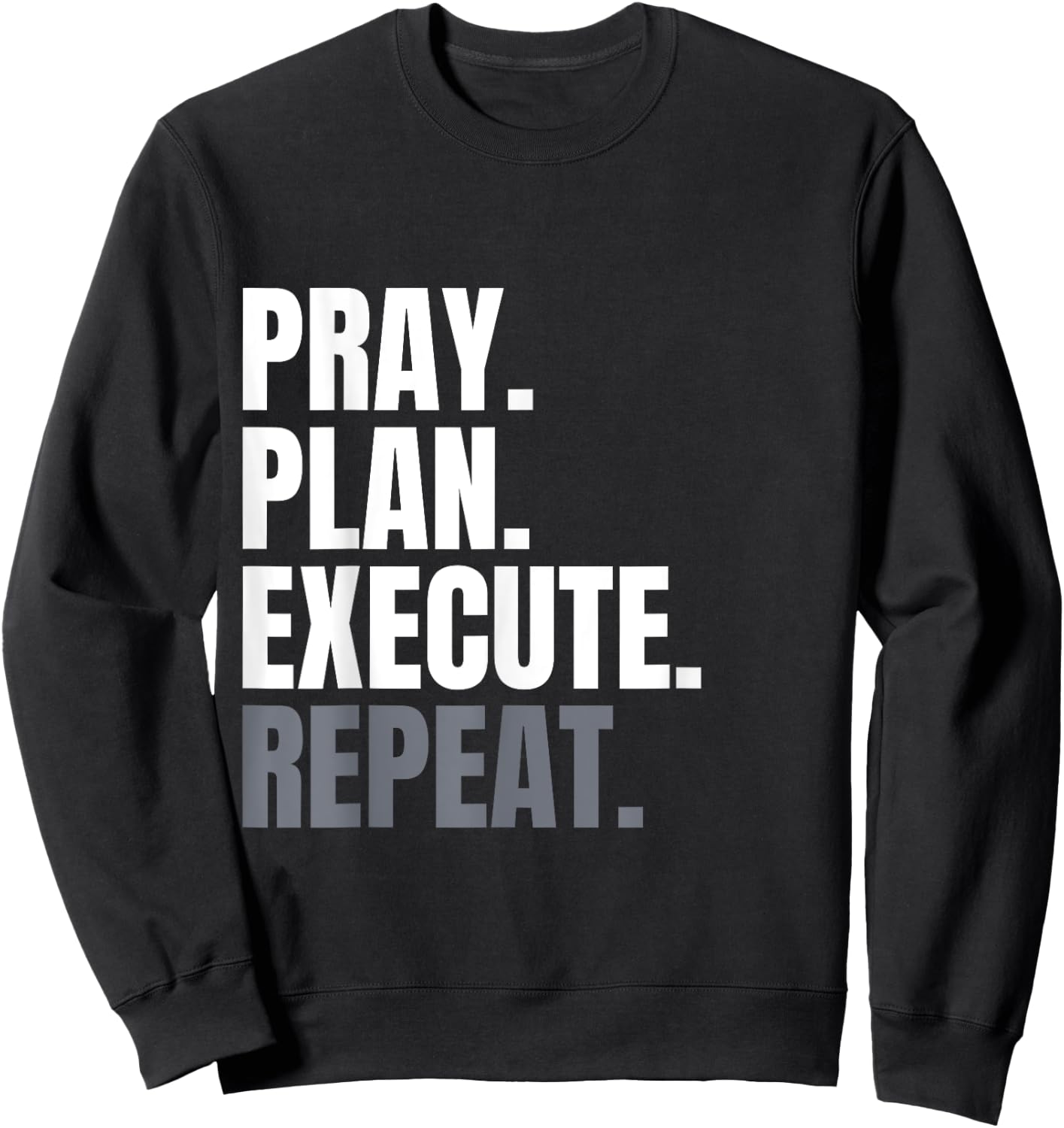 Pray Plan Execute Repeat Sweatshirt - Sweatshirt | Black