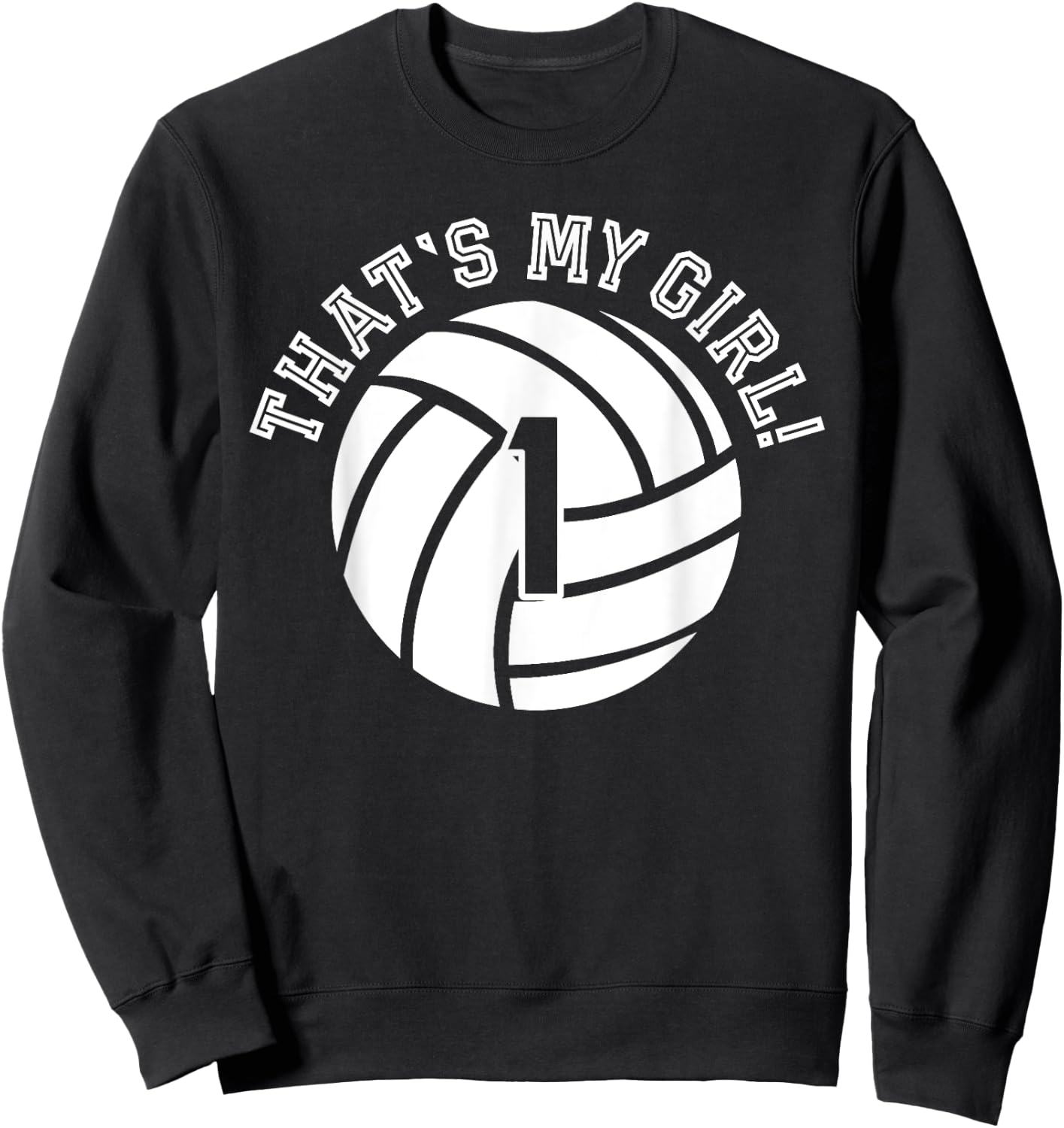 Unique That's My Girl #1 Volleyball Player Mom or Dad Gifts Sweatshirt - Sweatshirt | Black