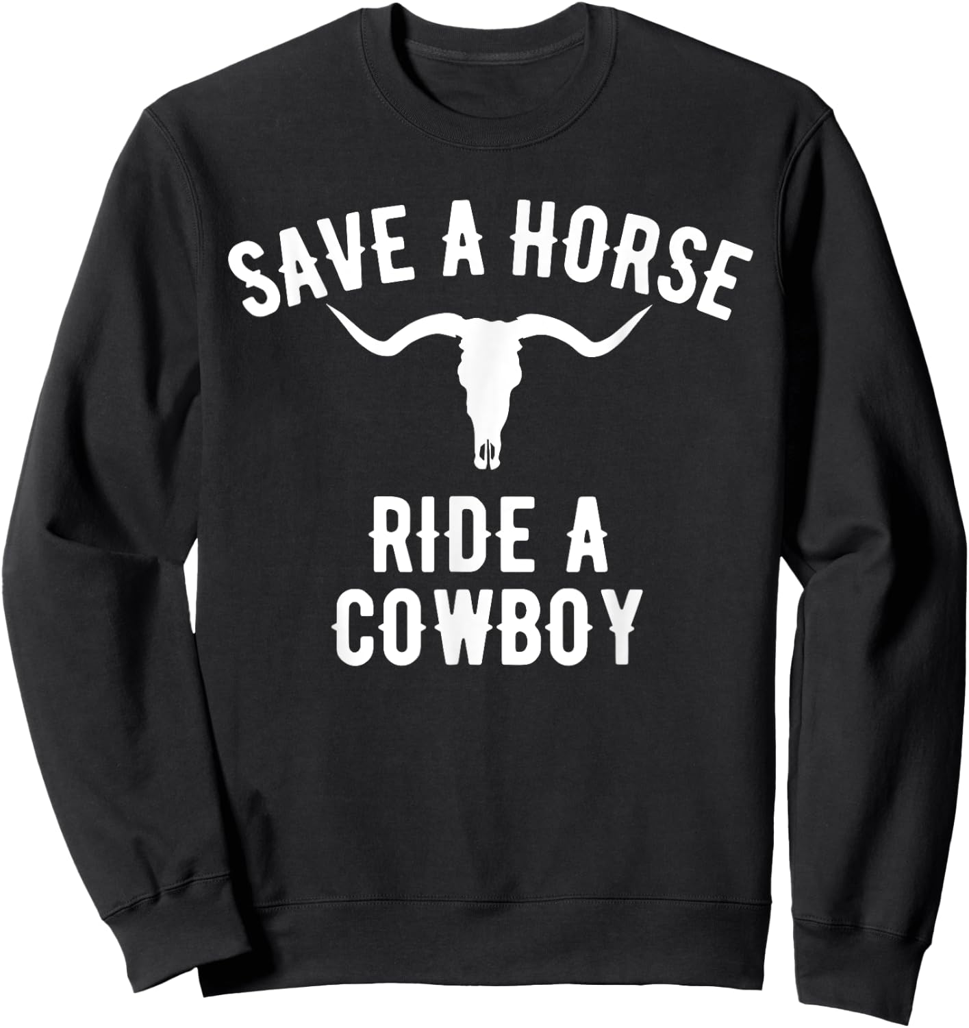 Save a Horse Ride a Cowboy, Vintage Cowboy Sweatshirt - Sweatshirt | Black