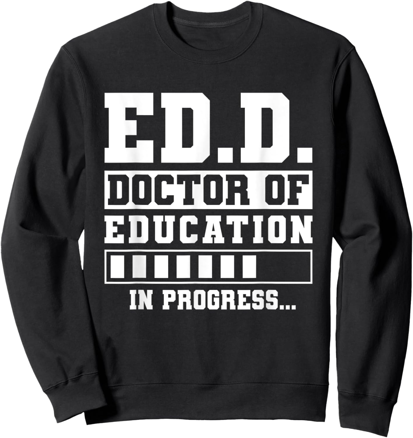 Ed.D Doctor of Education in Progress Ed.D. Graduation Sweatshirt - Sweatshirt | Black