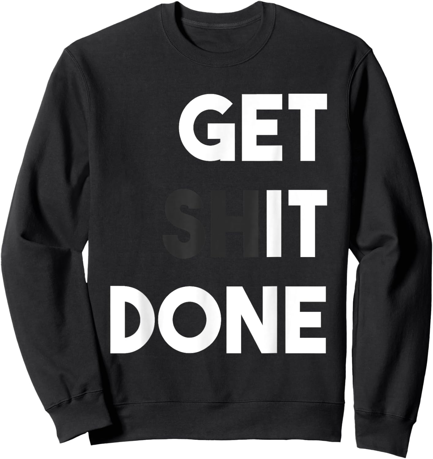 Workout Gym T Shirt Get Shit Done in Fitness Man Work Hard Sweatshirt - Sweatshirt | Black