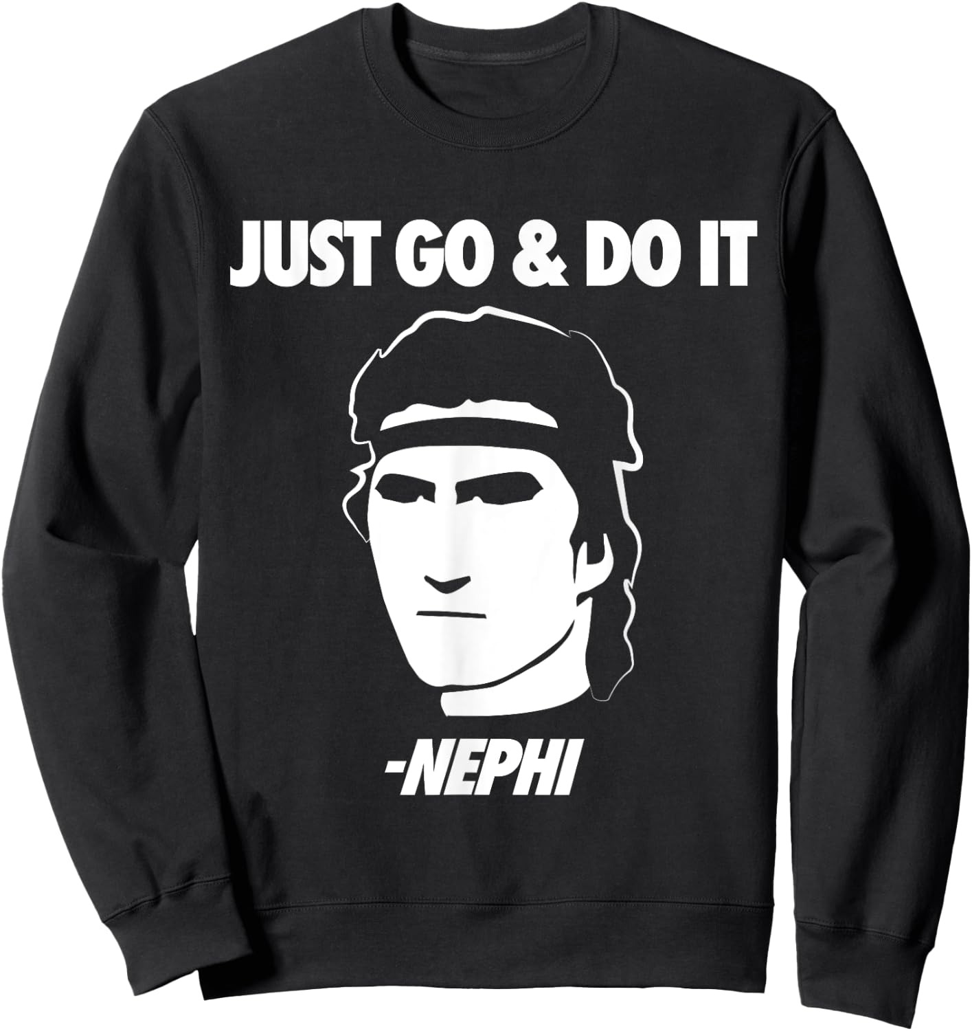 LDS Mormon Apostles General Conference Quotes 'Just Go And Do It' Nephi Funny Mormon LDS Missionary Gift - Black, -Adults, Small, Short Sleeve Sweatshirt - Sweatshirt | Black