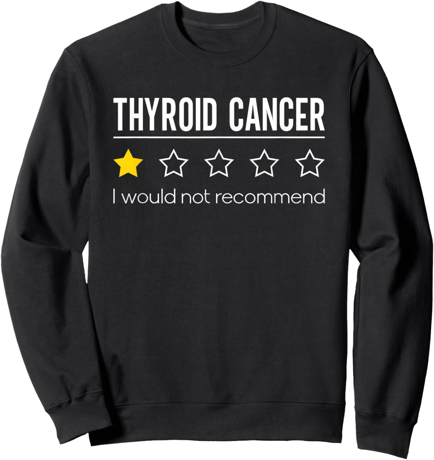 Thyroid Cancer Would Not Recommend Thyroid Awareness Sweatshirt - Sweatshirt | Black