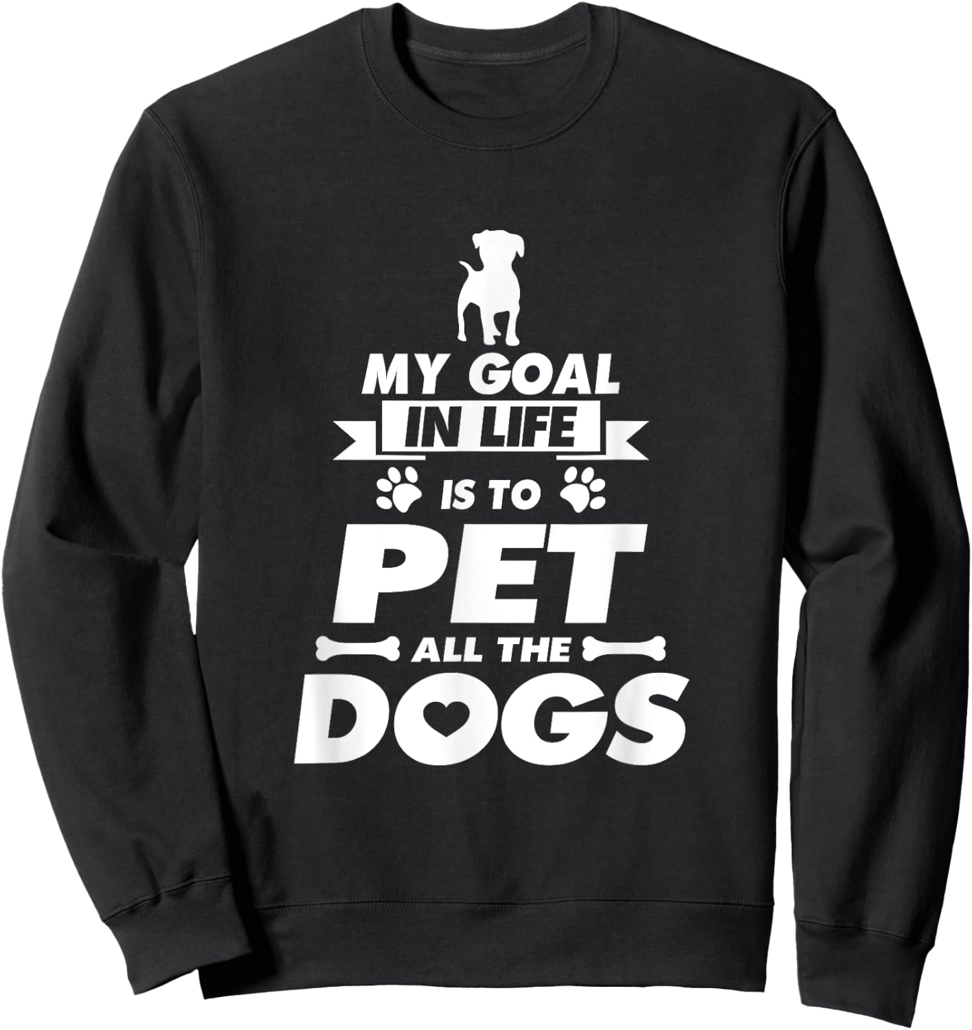 My Goal in Life is to Pet all the Dogs Shirt Sweatshirt - Sweatshirt | Black