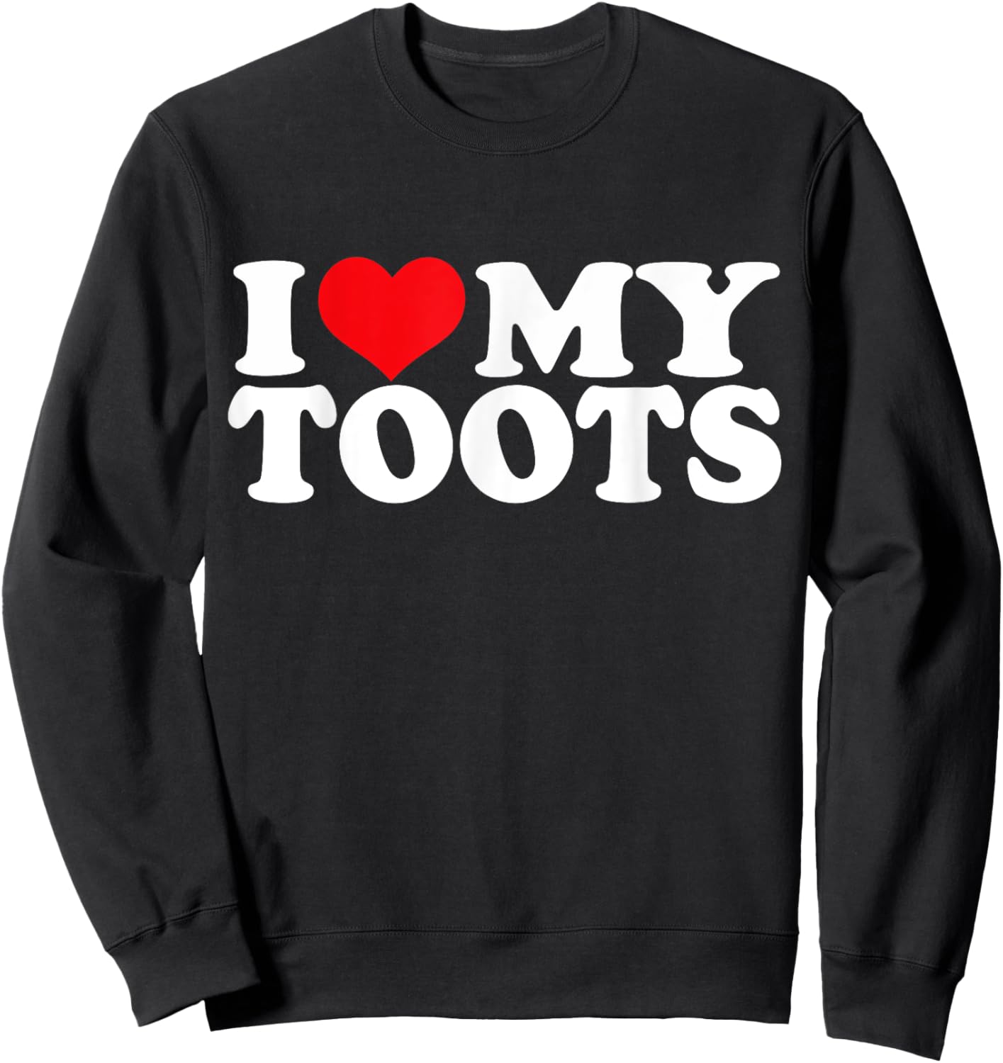 I Love My Toots, I Heart Toots Sweatshirt - Sweatshirt | Black