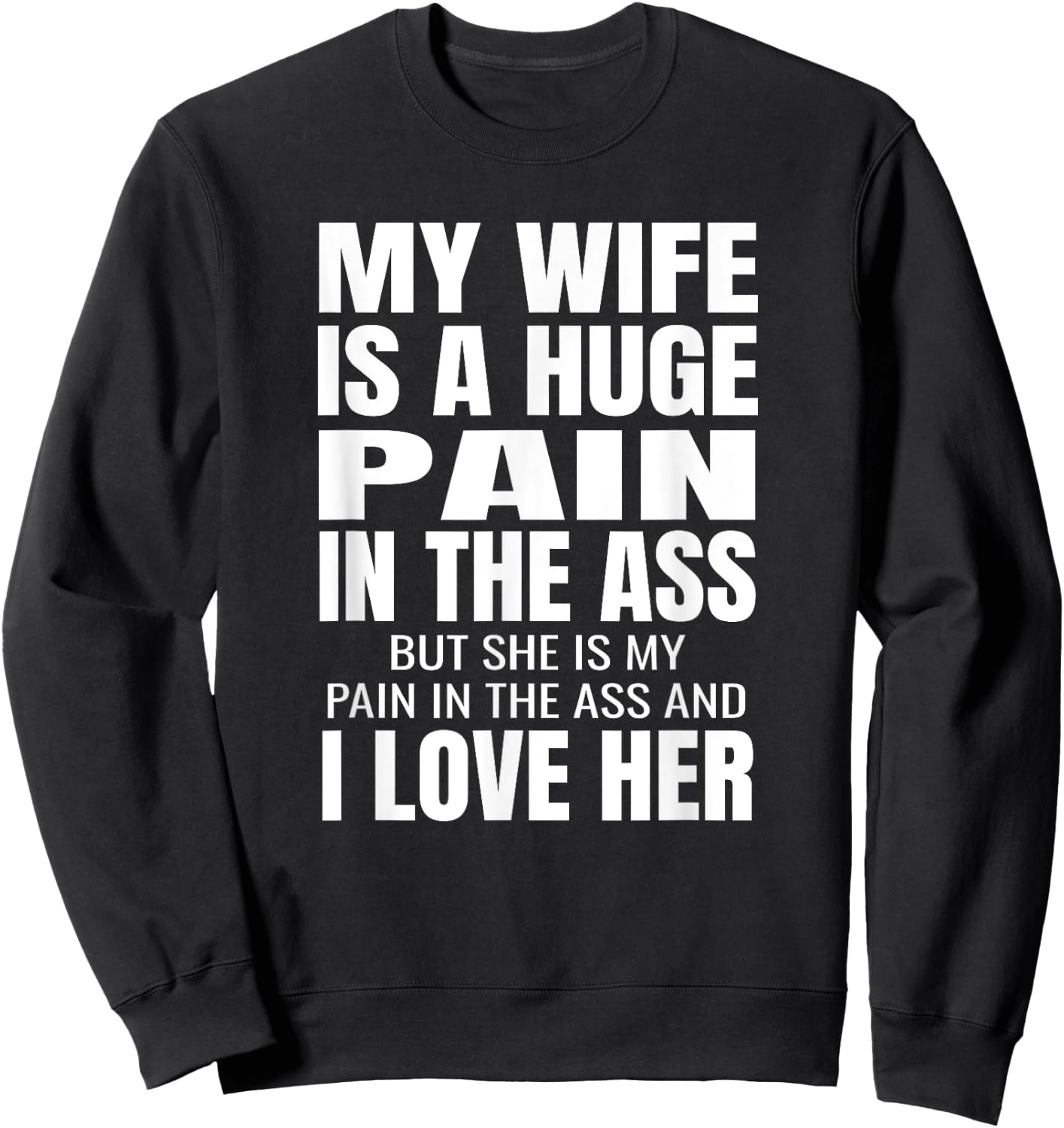 Funny Husband Gifts My Wife Is A Huge Pain In The Ass Black Adult Small Classic Fit Polyester 100% Short Sleeve Sweatshirt - Sweatshirt | Black