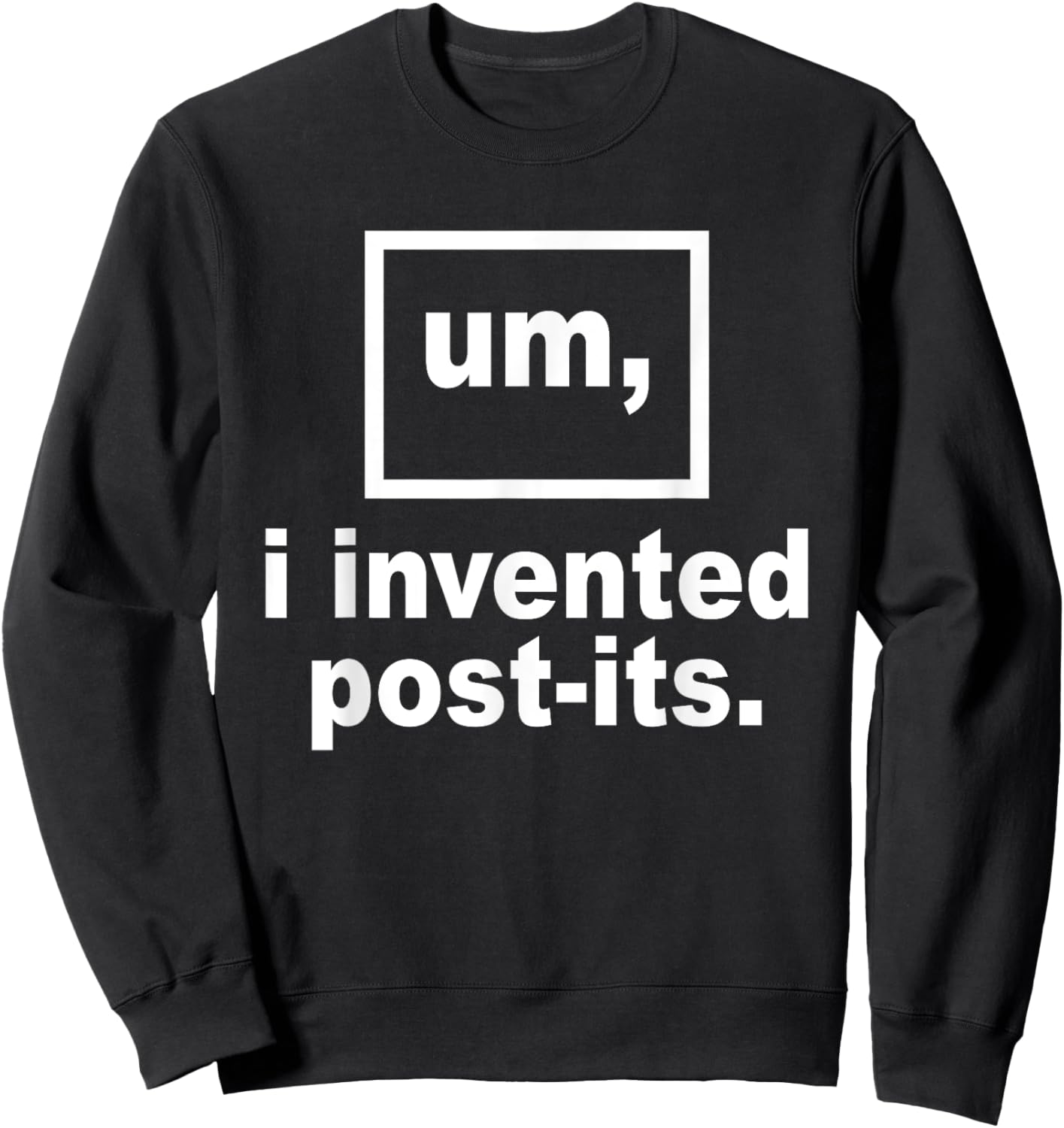 Um, I Invented Post-its Apparel Sweatshirt - Sweatshirt | Black