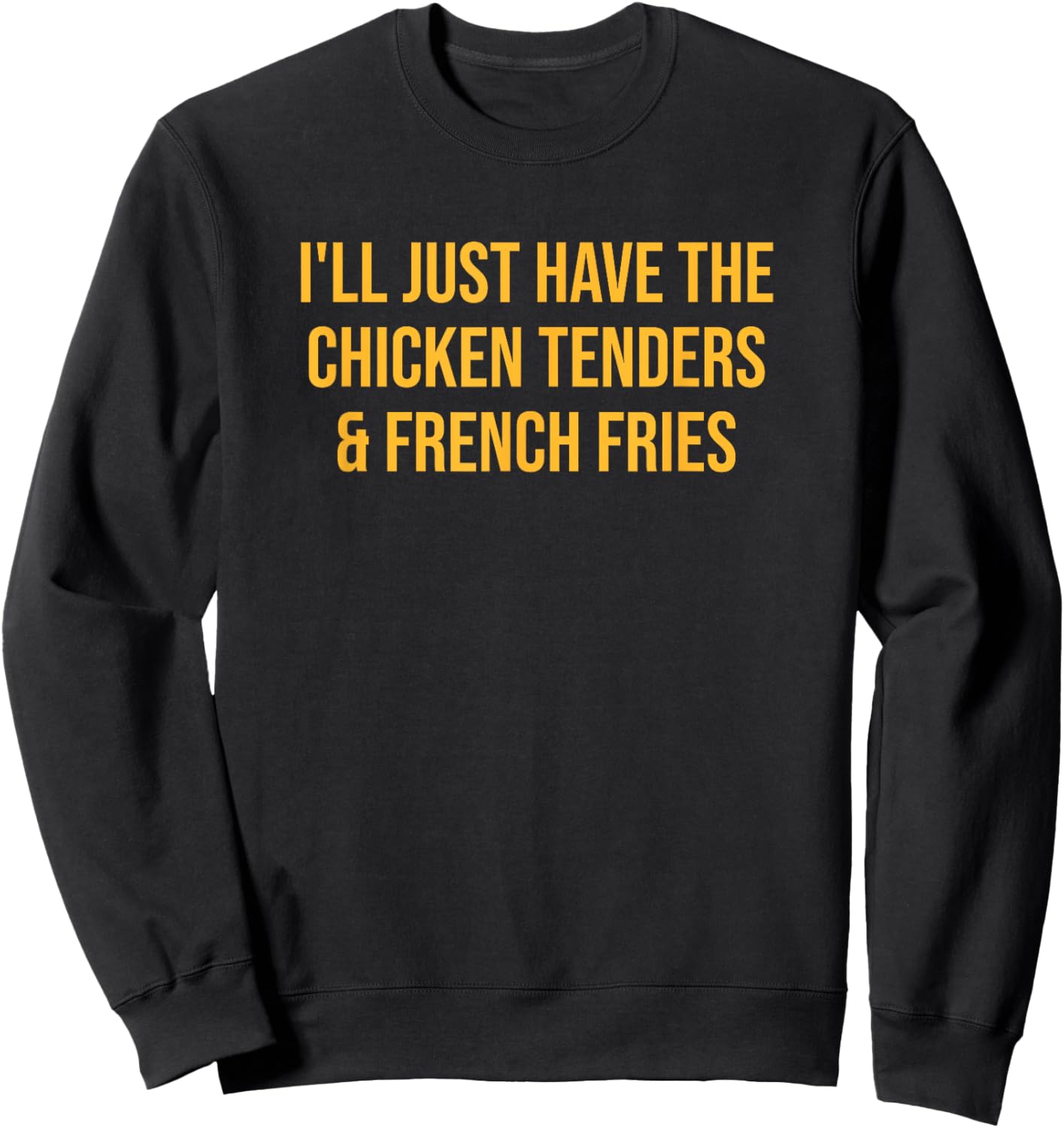 Picky Eater Chicken Tenders and Fries Funny Quote Sweatshirt - Sweatshirt | Black