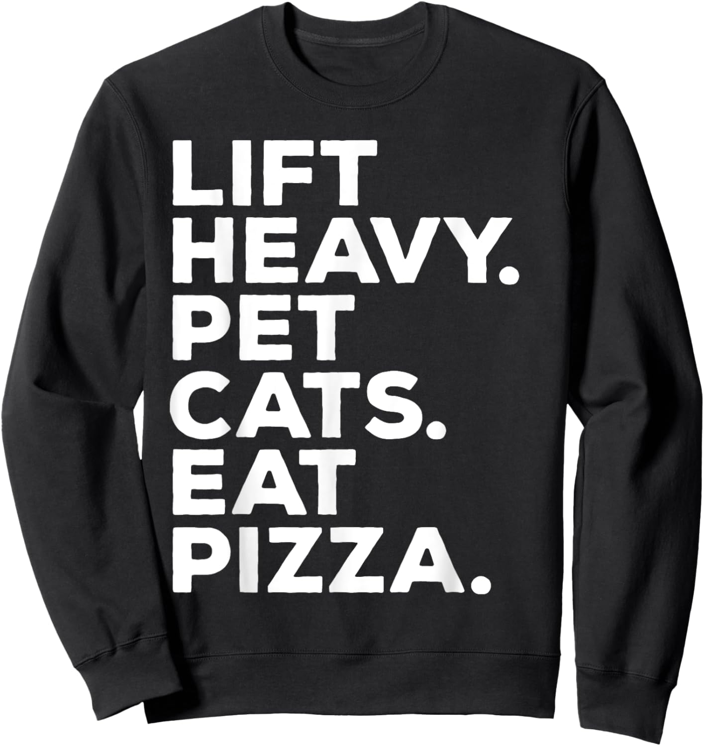 Lift Heavy Pet Cats Eat Pizza Gym Workout Weight Lifter Sweatshirt - Sweatshirt | Black