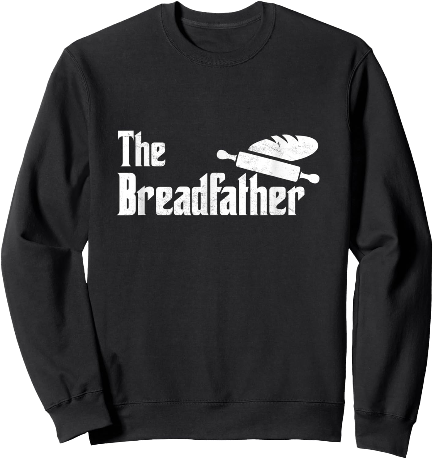 The Bread Father Funny Sourdough Baker Baking Pastry Cakes Sweatshirt - Sweatshirt | Black
