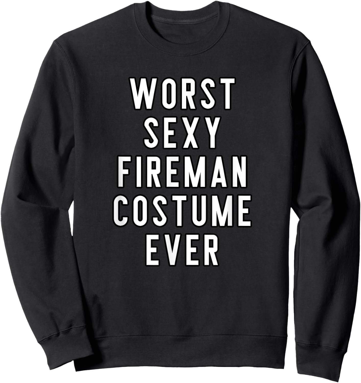 Couples Halloween Costume Worst Sexy Fireman Costume Ever Sweatshirt - Sweatshirt | Black