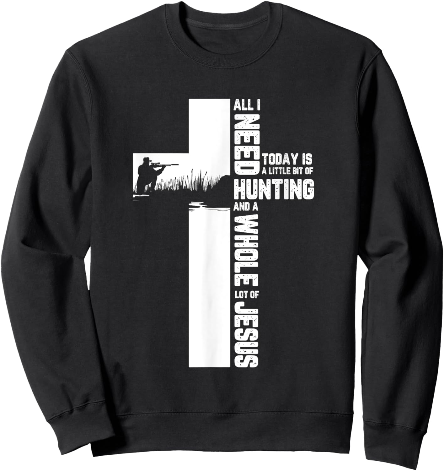 Hunting Oudoor Cross Jesus Christian Quote Cool Hunter Gifts Sweatshirt - Sweatshirt | Black