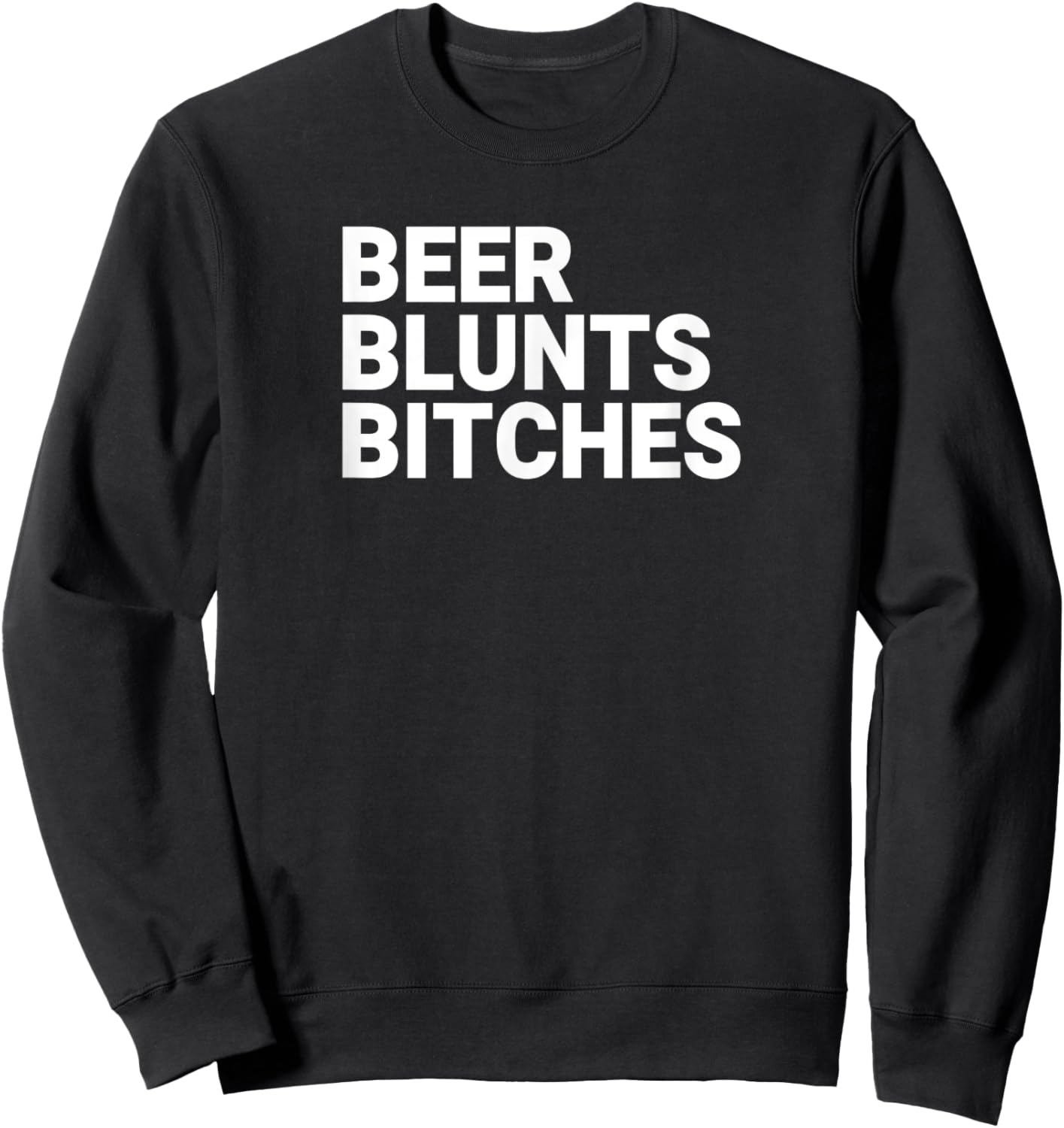 Beer Blunts Bitches Sweatshirt - Sweatshirt | Black