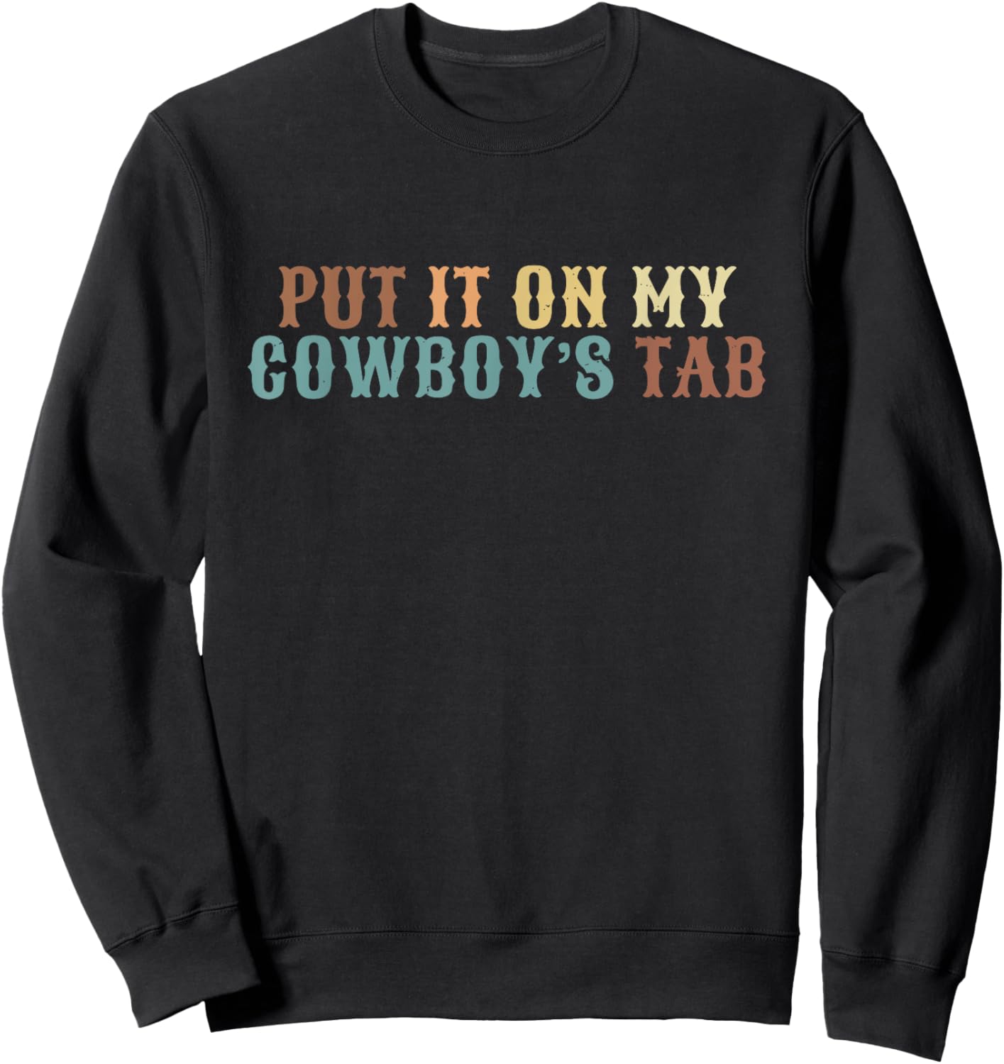 Put It On My Cowboy's Tab Vintage Design Sweatshirt - Sweatshirt | Black