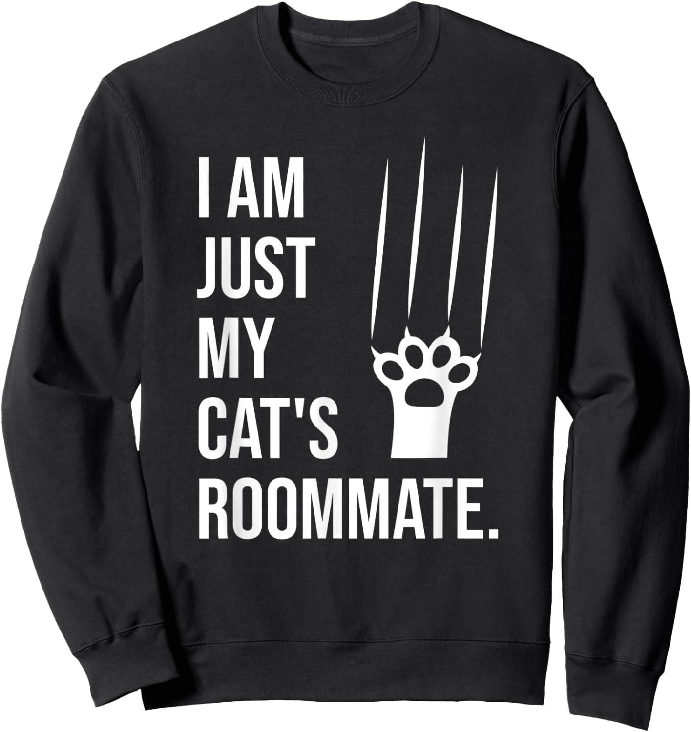 I am just my cat's roommate - Funny Saying for Cat Lovers Women Kids Sweatshirt - Sweatshirt | Black