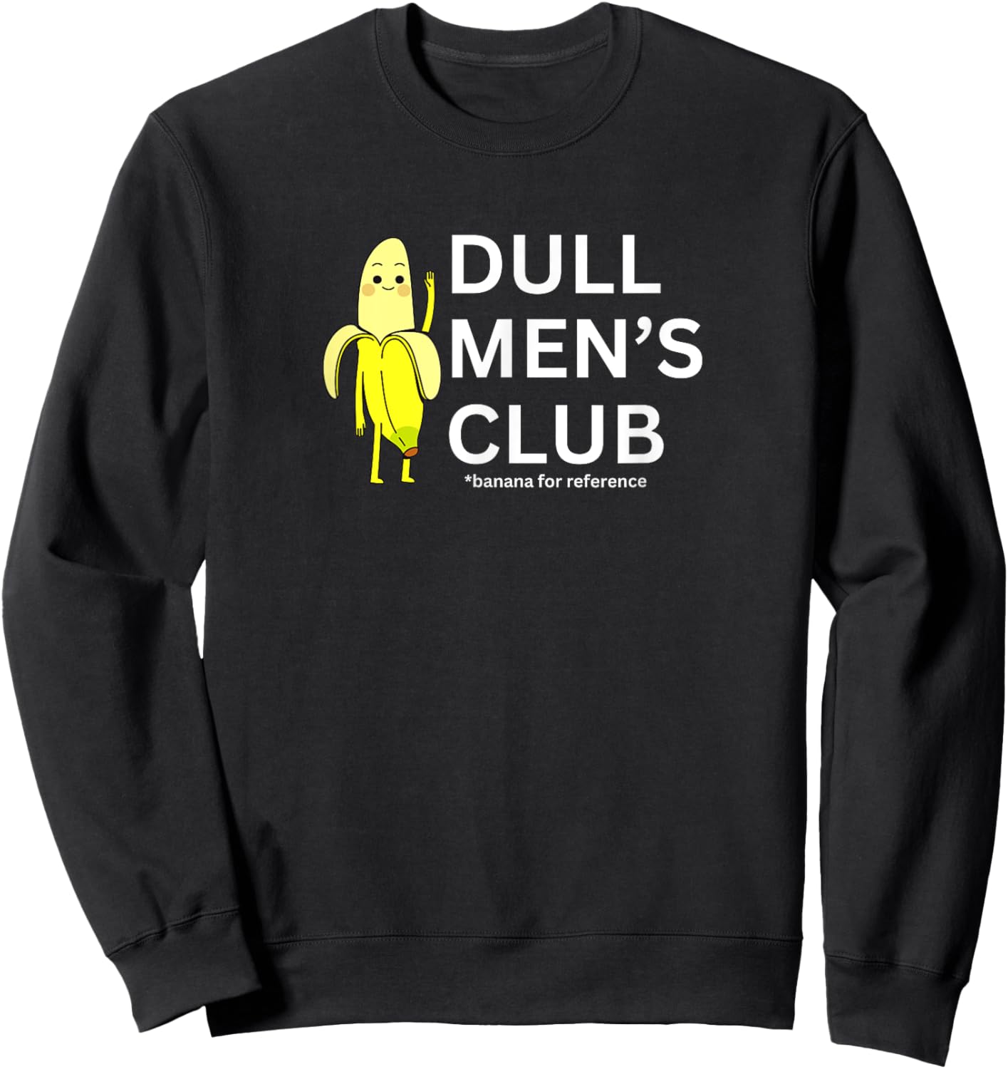 Dull Men Club Funny Banana Ordinary Lifestyle Sweatshirt - Sweatshirt | Black