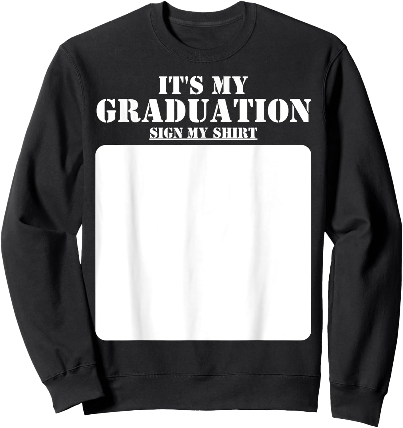 It's My Graduation Sign My Shirt Class of 2024 Graduation Sweatshirt - Sweatshirt | Black