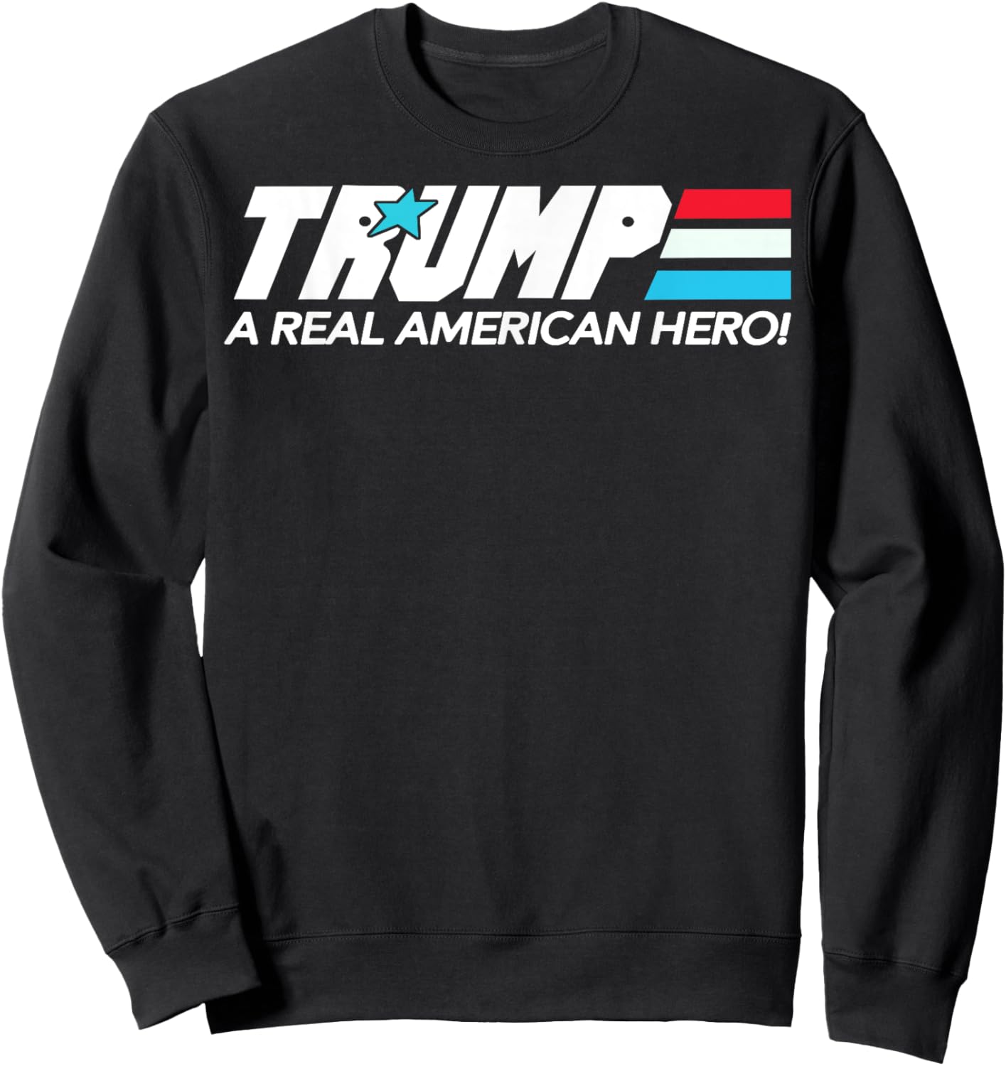 Trump A Real American Hero Women Men Sweatshirt - Sweatshirt | Black