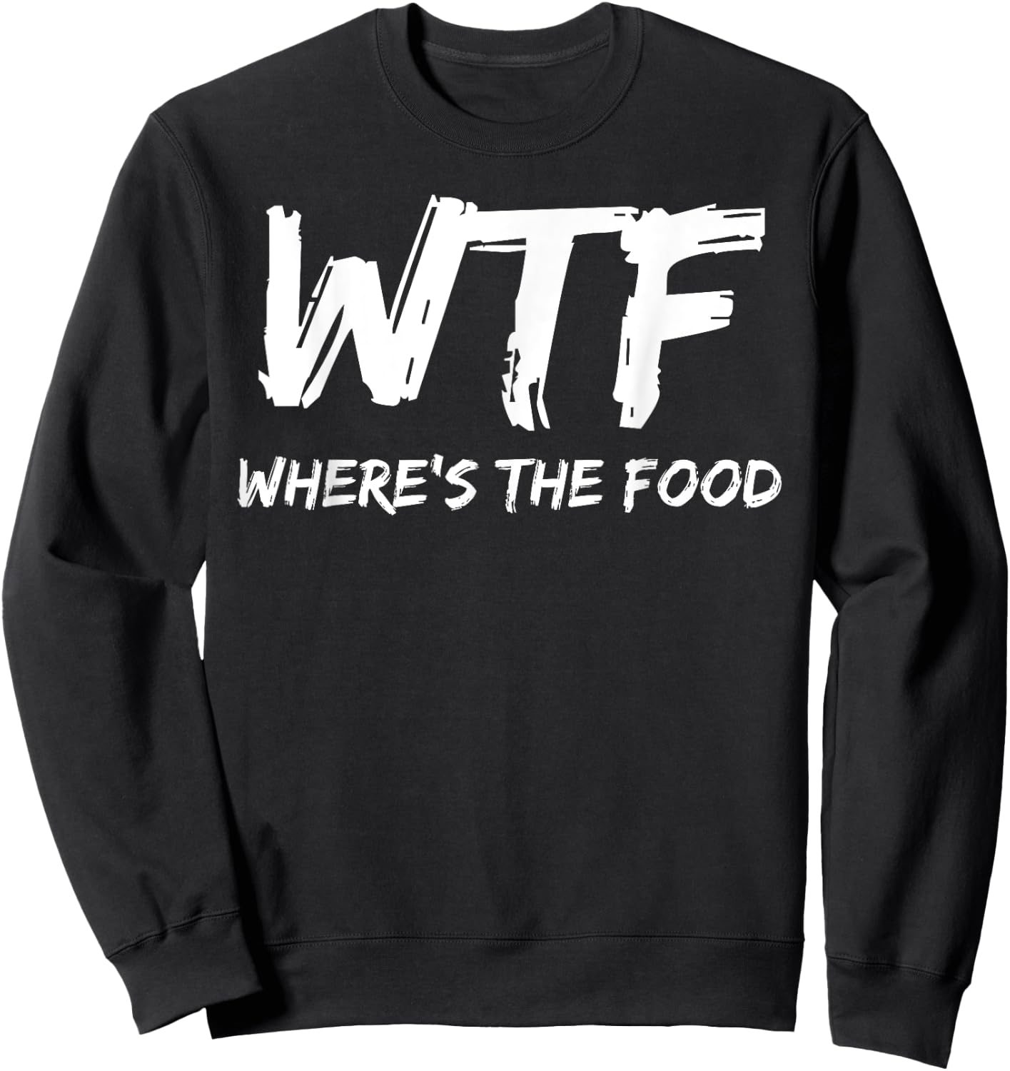 Funny WTF Where's The Food Foodie Sweatshirt - Sweatshirt | Black
