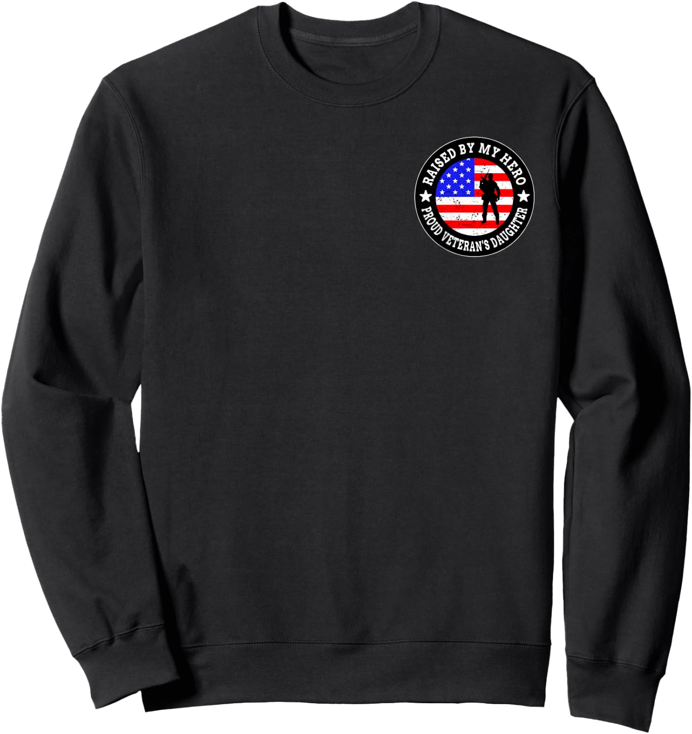 Raised By My Hero Veteran's Daughter (2 Sided Print) Sweatshirt - Sweatshirt | Black