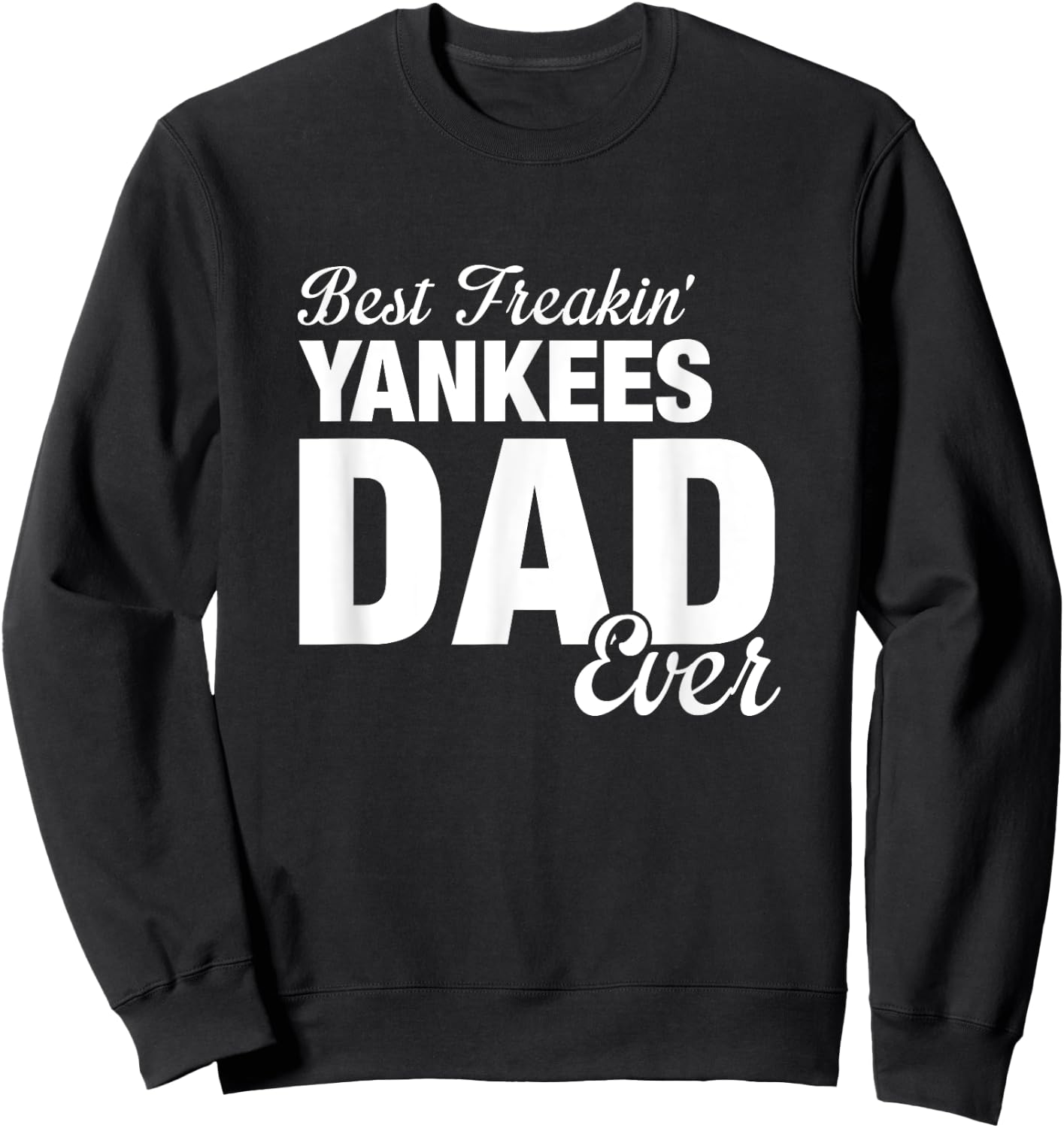 Yankees North Best Freakin' Dad Ever HS Sweatshirt - Sweatshirt | Black