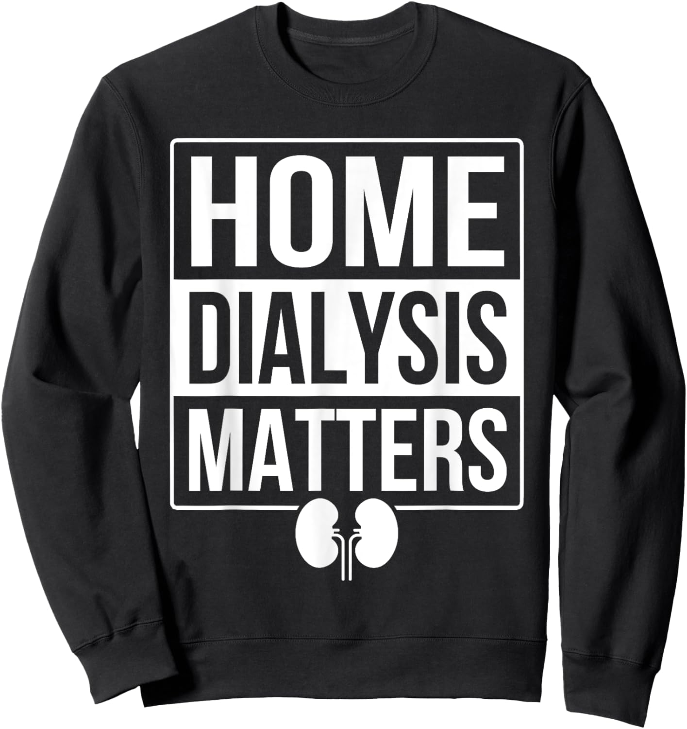 Peritoneal Dialysis Nurse Home Dialysis Sweatshirt - Sweatshirt | Black