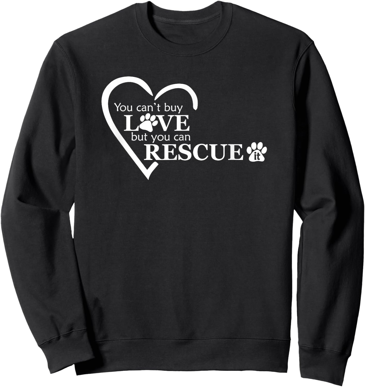 You Can't Buy Love, But You Can Rescue It - Animal Shelters Sweatshirt - Sweatshirt | Black