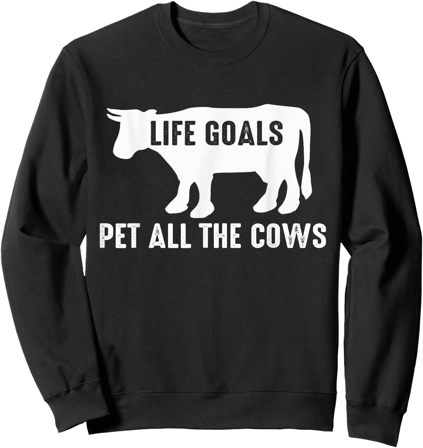 Cow Lover Funny - Life Goals Pet All The Cows Sweatshirt - Sweatshirt | Black