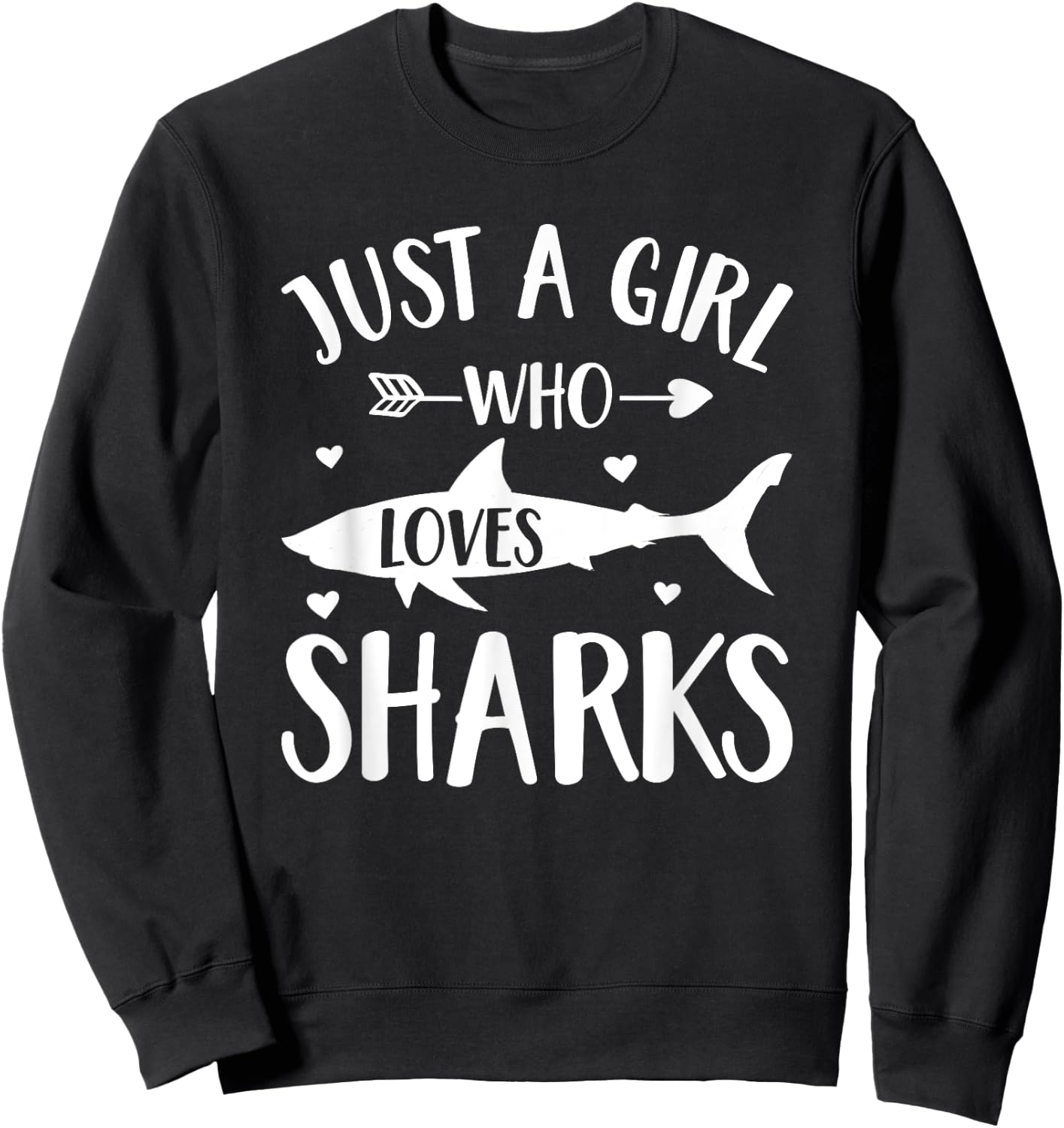 Shark Lover Gift Just A Girl Who Loves Sharks Sweatshirt - Sweatshirt | Black