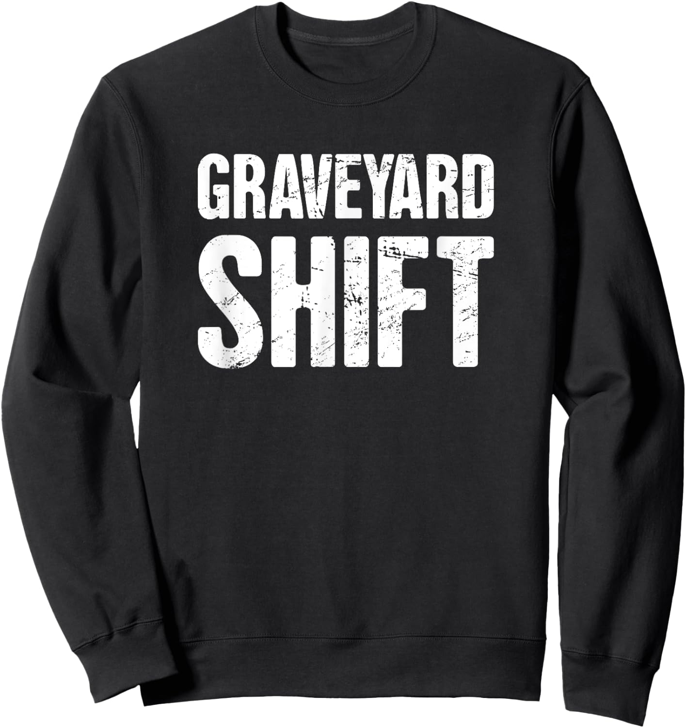 Graveyard Shift / Late Night Shift Worker Sweatshirt - Sweatshirt | Black