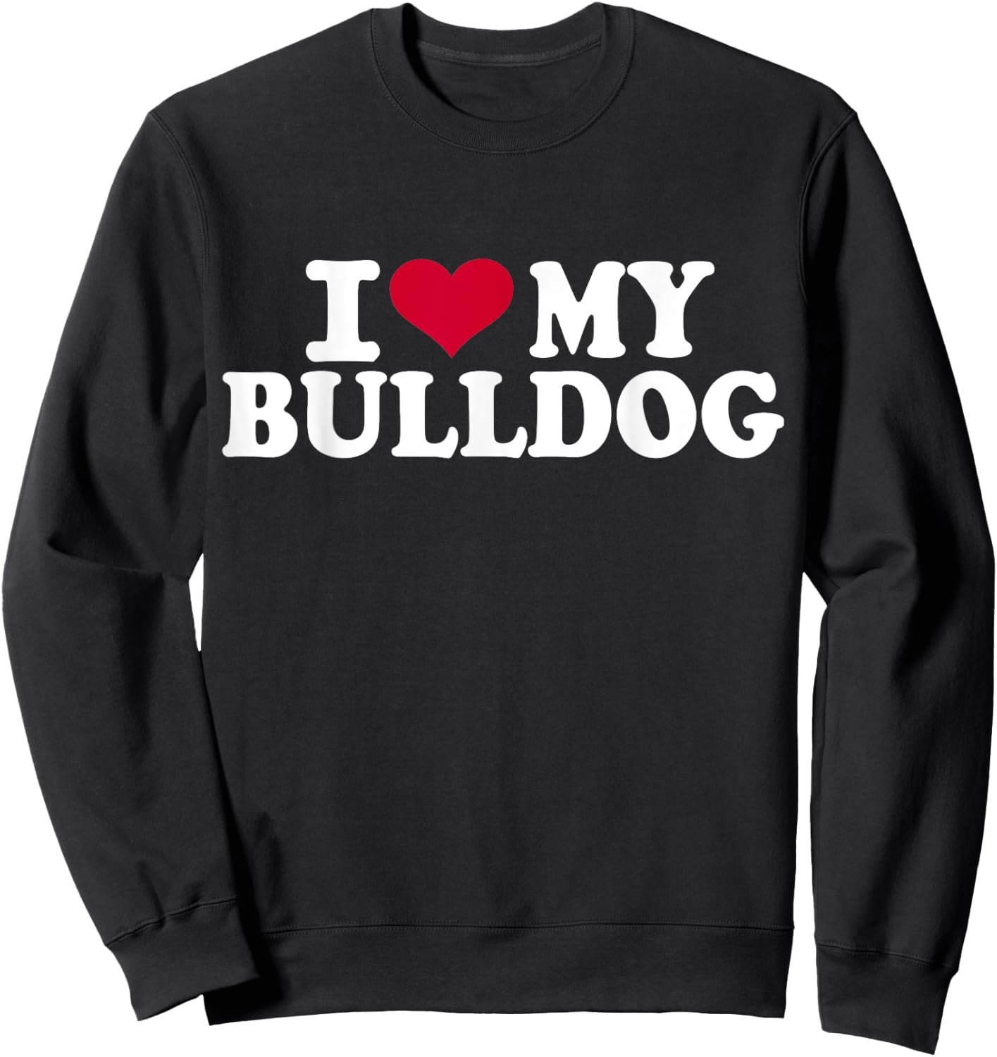 I love my bulldog Women Girls Kids Sweatshirt - Sweatshirt | Black
