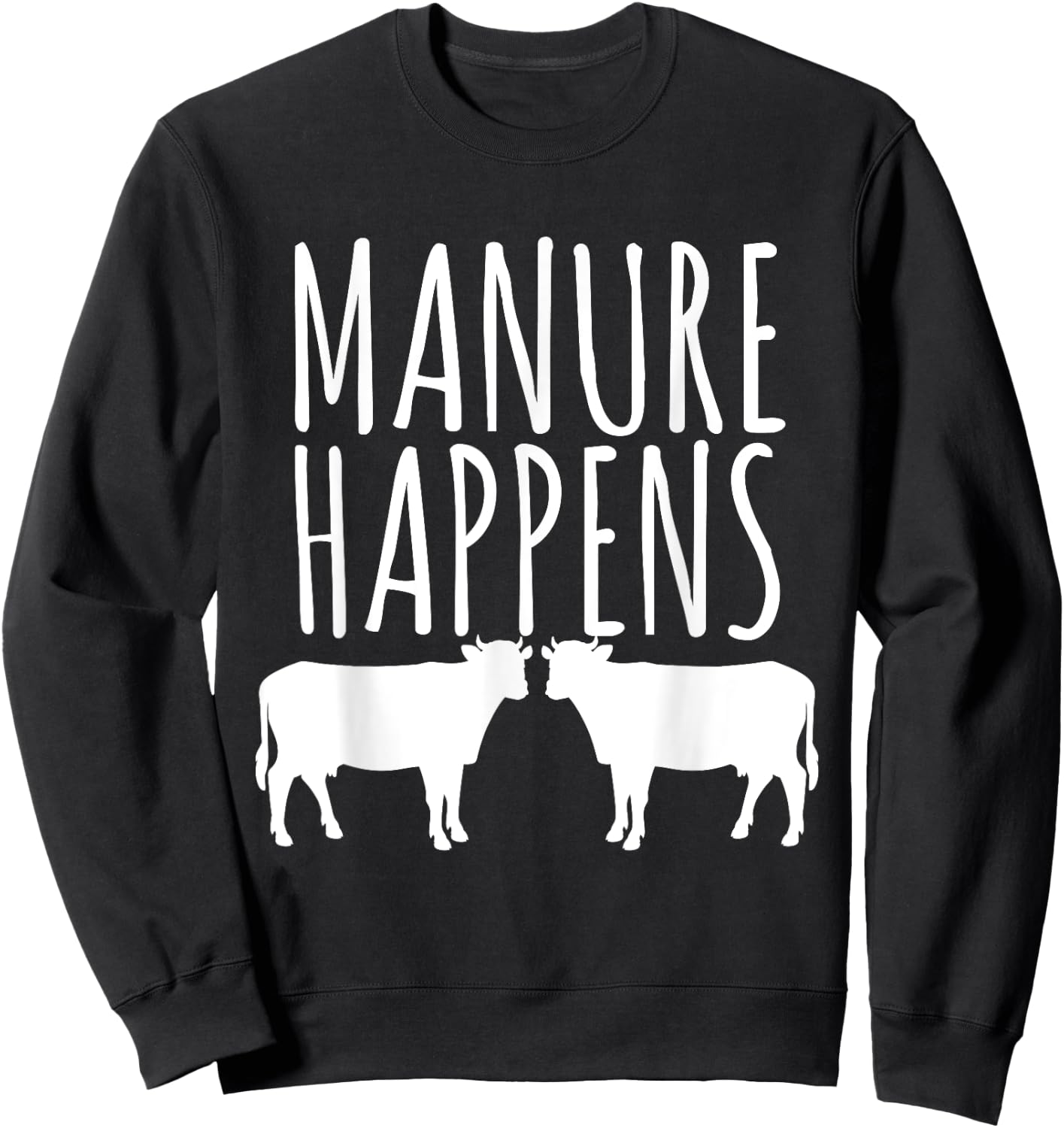 Cow Lover Funny T Shirt - Manure Happens Farm Gift Sweatshirt - Sweatshirt | Black