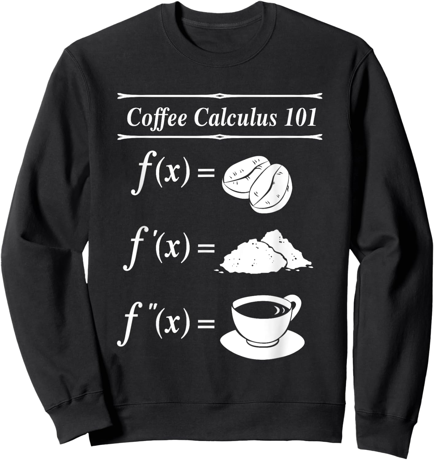 Math Coffee Calculus 101 Differential Sweatshirt - Sweatshirt | Black