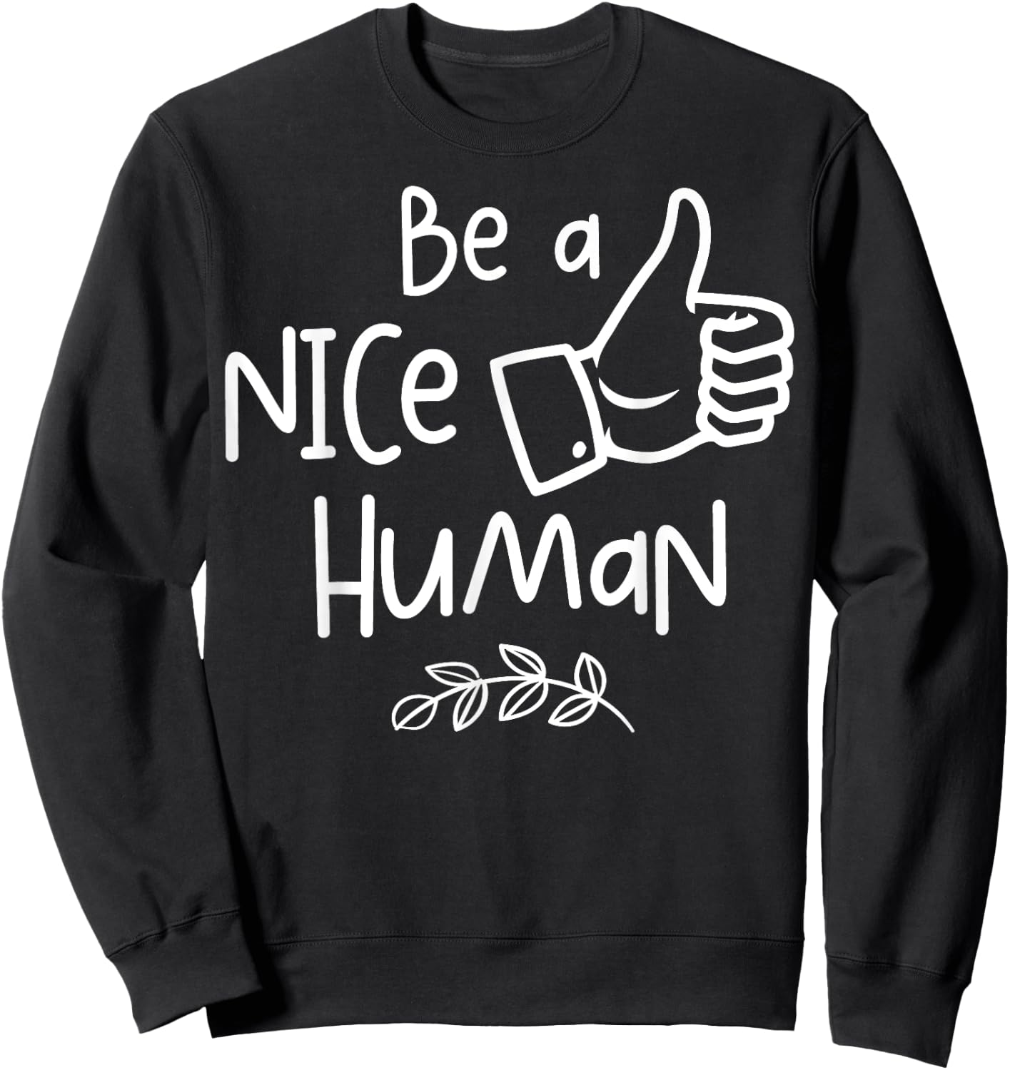 Be a Nice Human Cute Be a Good Human Gift Sweatshirt - Sweatshirt | Black
