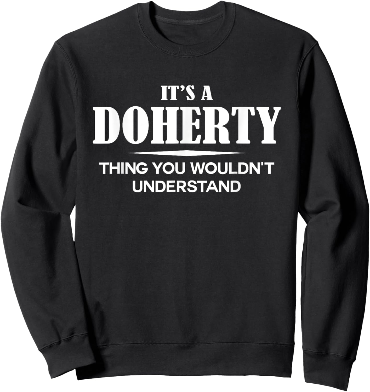 It's A DOHERTY Thing You Wouldn't Understand DOHERTY Name Sweatshirt - Sweatshirt | Black