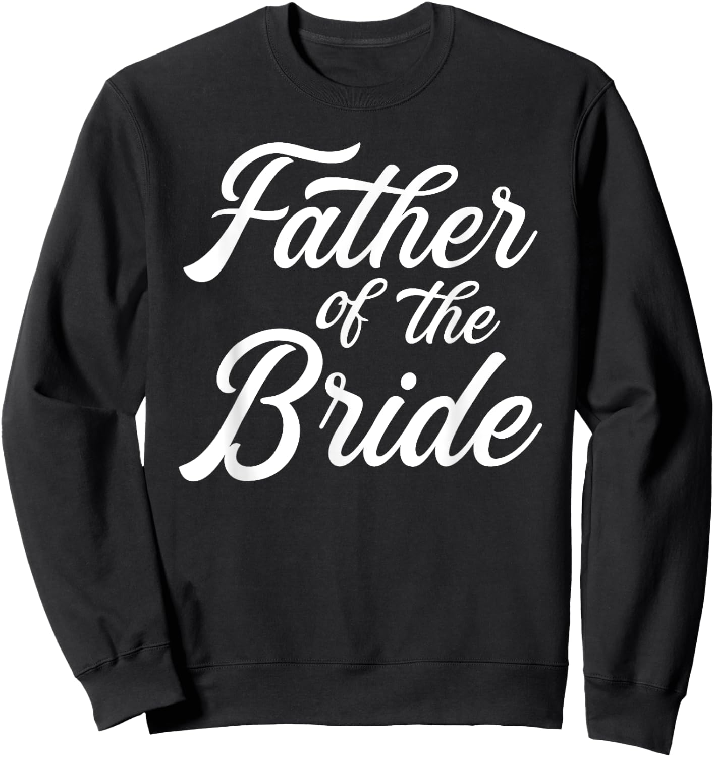 Father of the bride dad Gift wedding or bachelor party Sweatshirt - Sweatshirt | Black