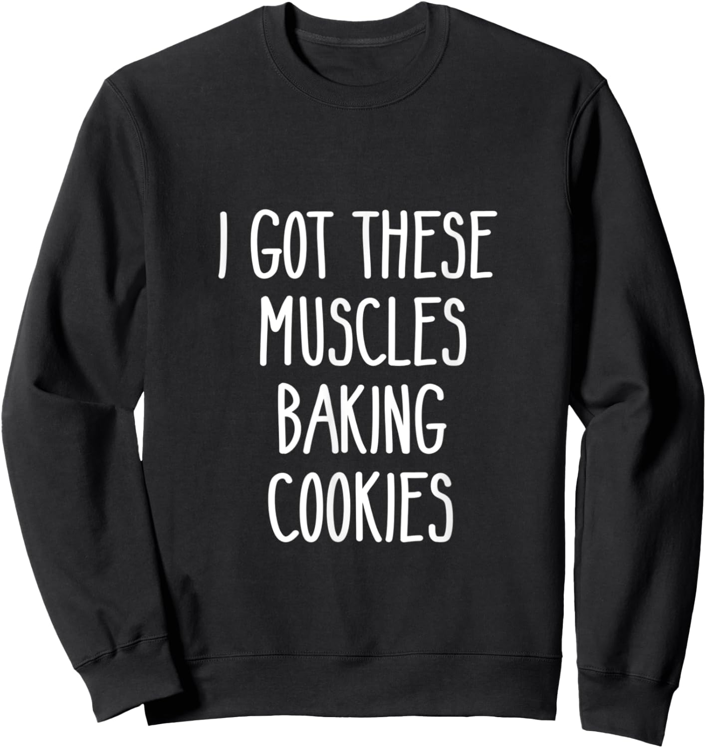 Baker Gift I Got These Muscles Baking Cookies Mom Gym Yoga Sweatshirt - Sweatshirt | Black