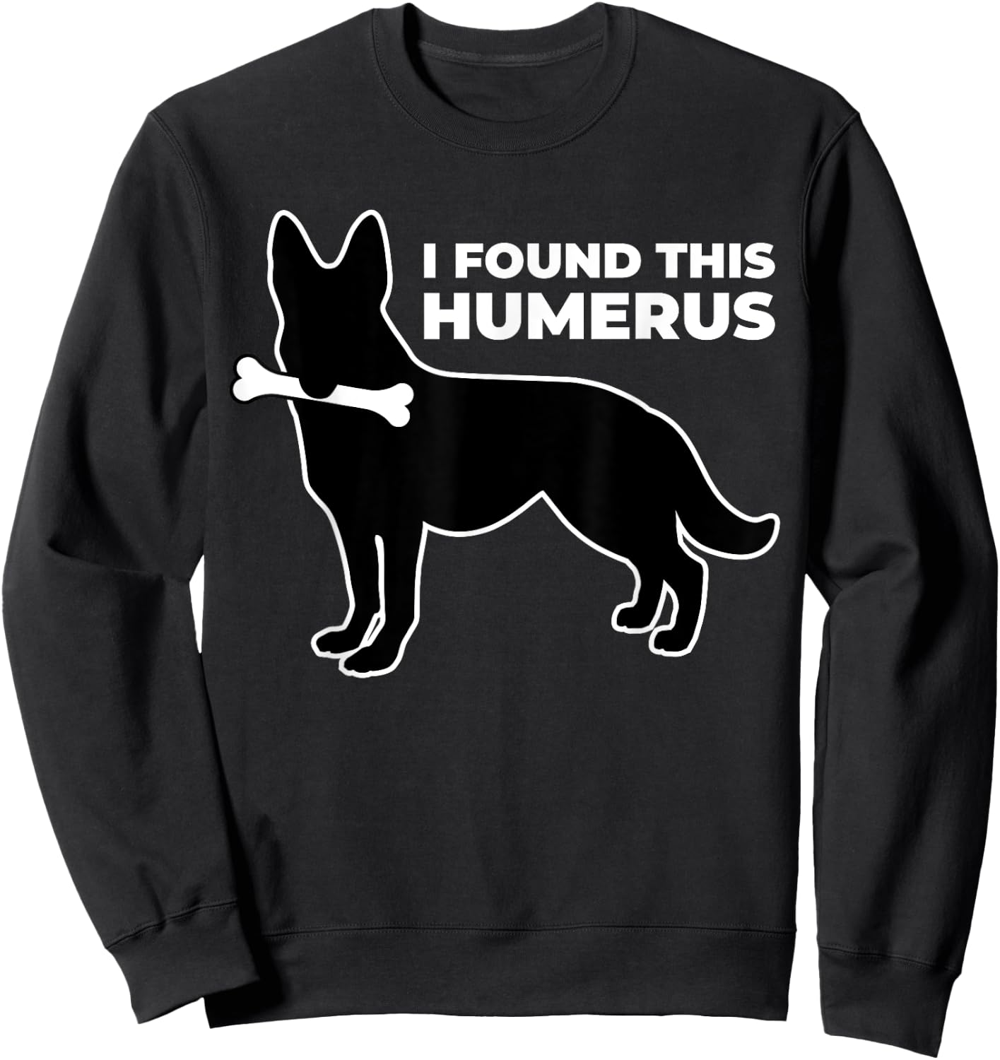I Found This Humerus Sweatshirt - Sweatshirt | Black