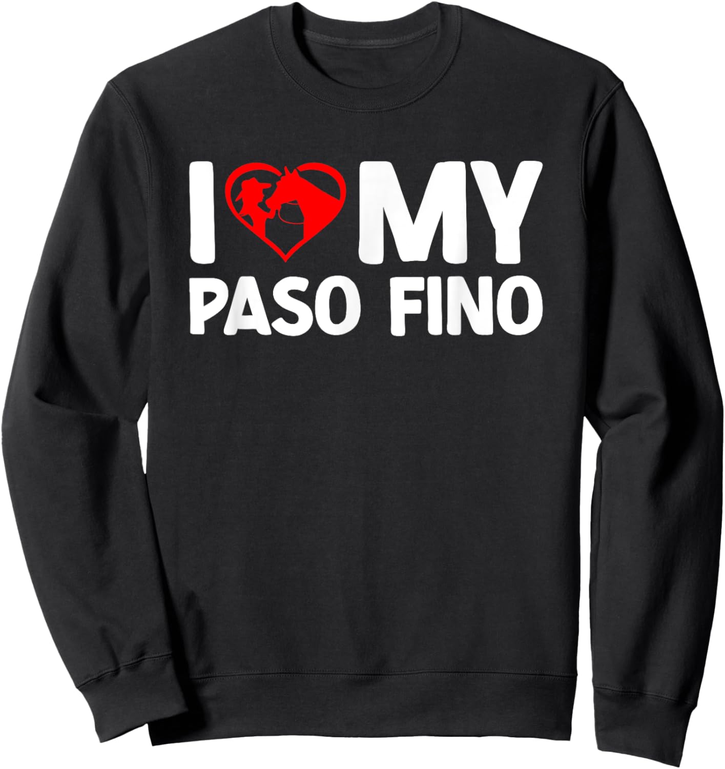 I Love My Paso Fino Horse Horseback Riding Sweatshirt - Sweatshirt | Black