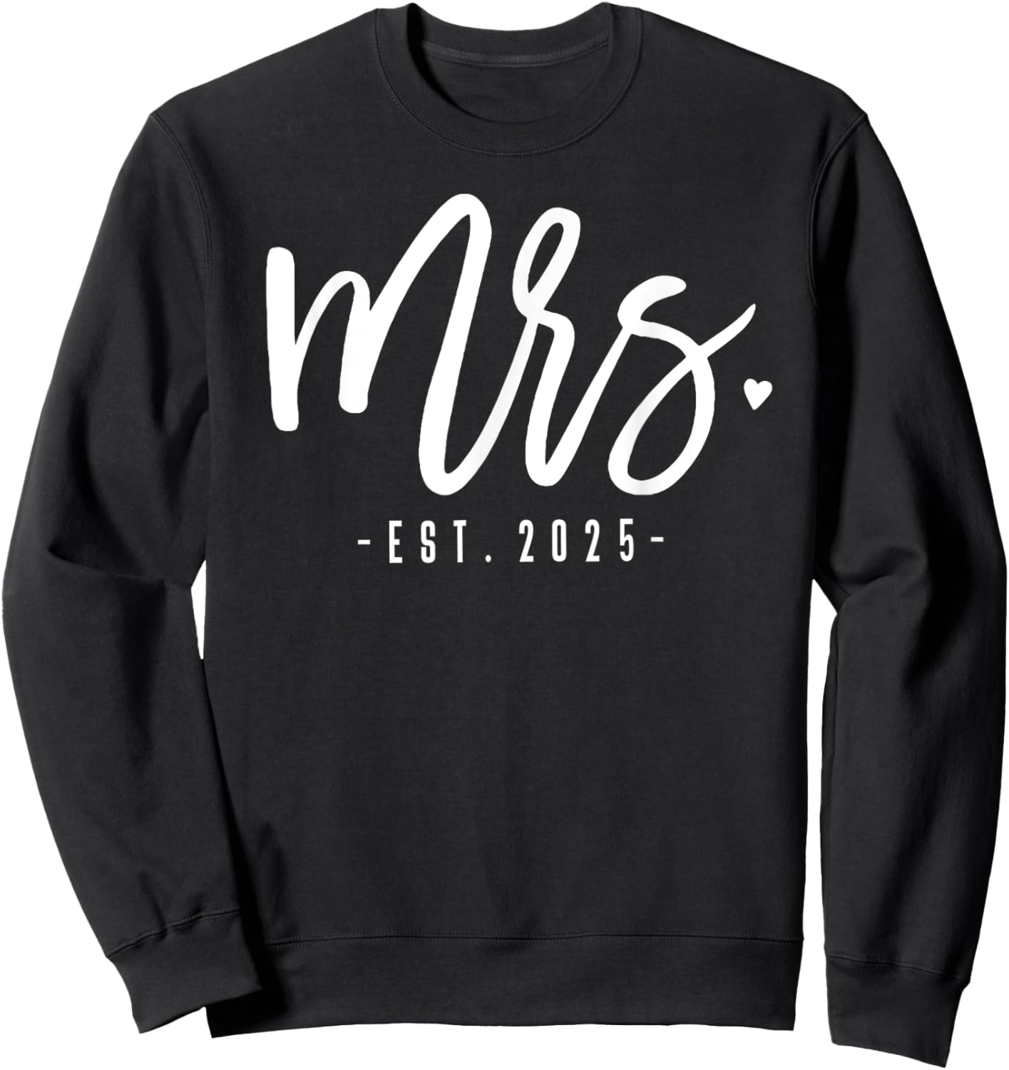 Mrs. Est. 2025 Just Married Wedding Couples Mr & Mrs Bride Sweatshirt - Sweatshirt | Black