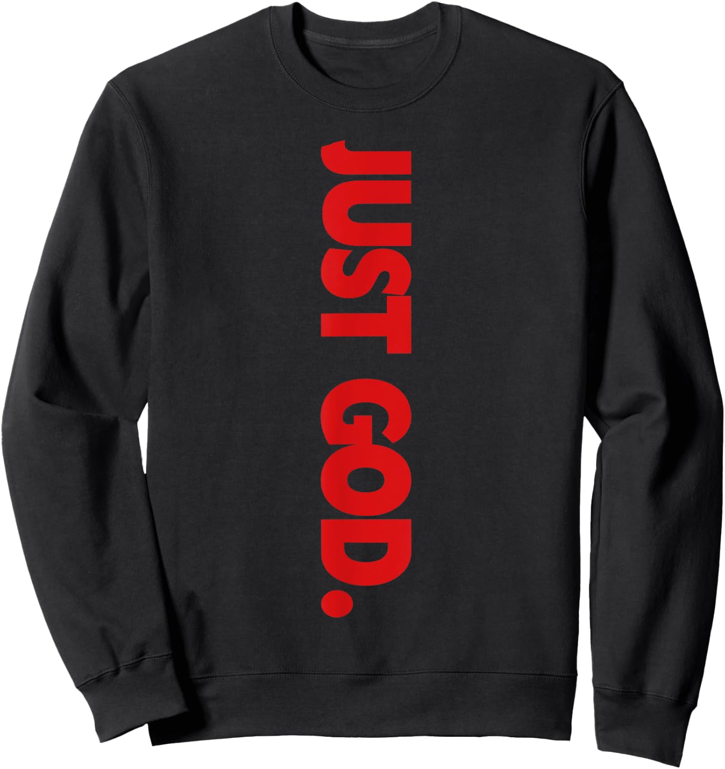 Just God Bible Verse Religious Sweatshirt - Sweatshirt | Black