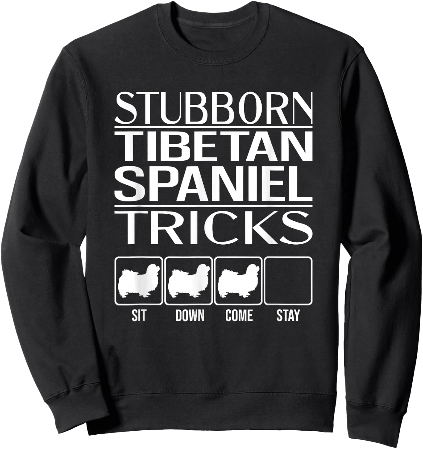 Stubborn Tibetan Spaniel Tricks, dog, Funny Tibetan Spaniel Sweatshirt - Sweatshirt | Black