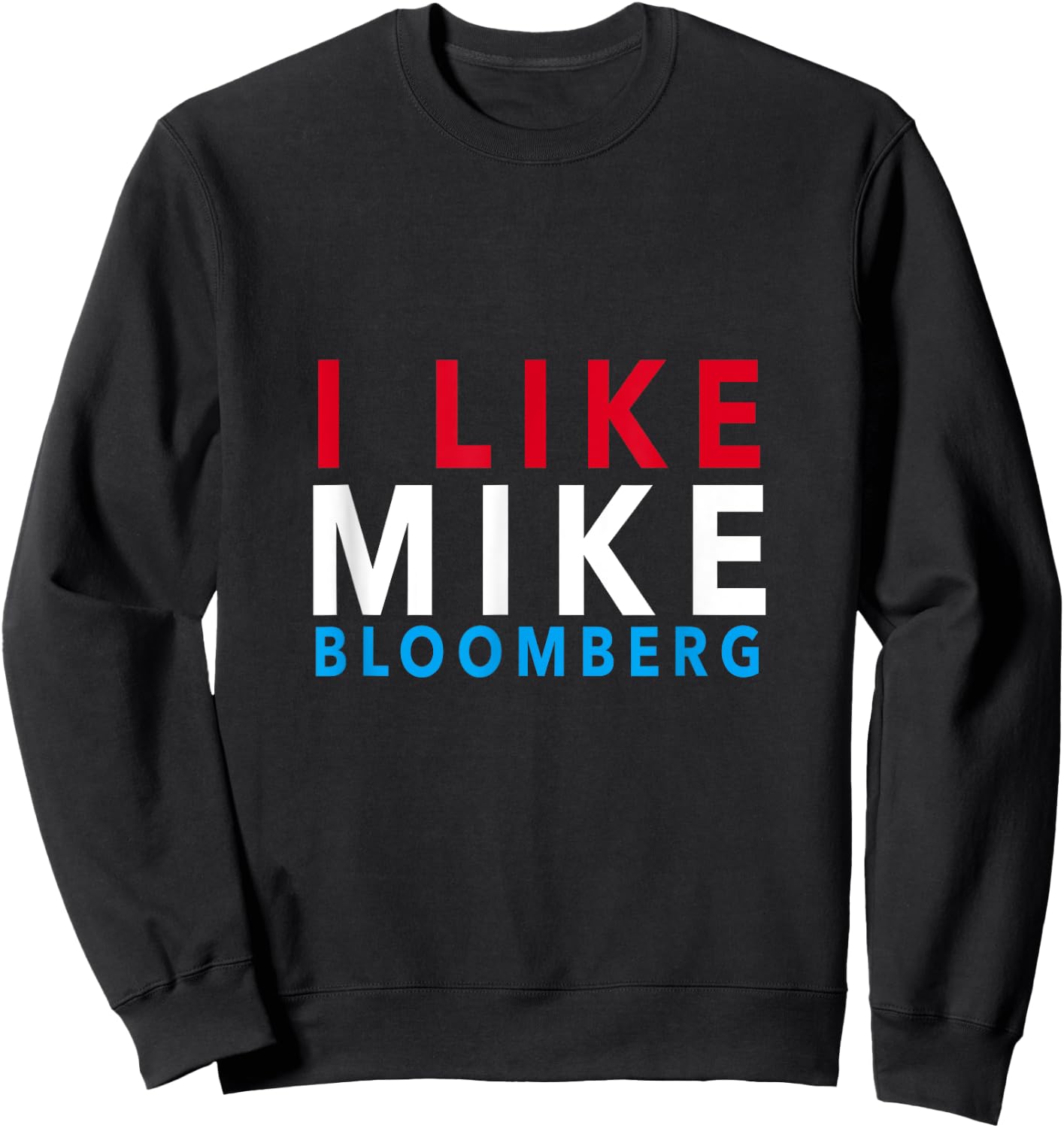 I Like Mike Bloomberg - Vote Mike 2020 - Campaign Gear Sweatshirt - Sweatshirt | Black