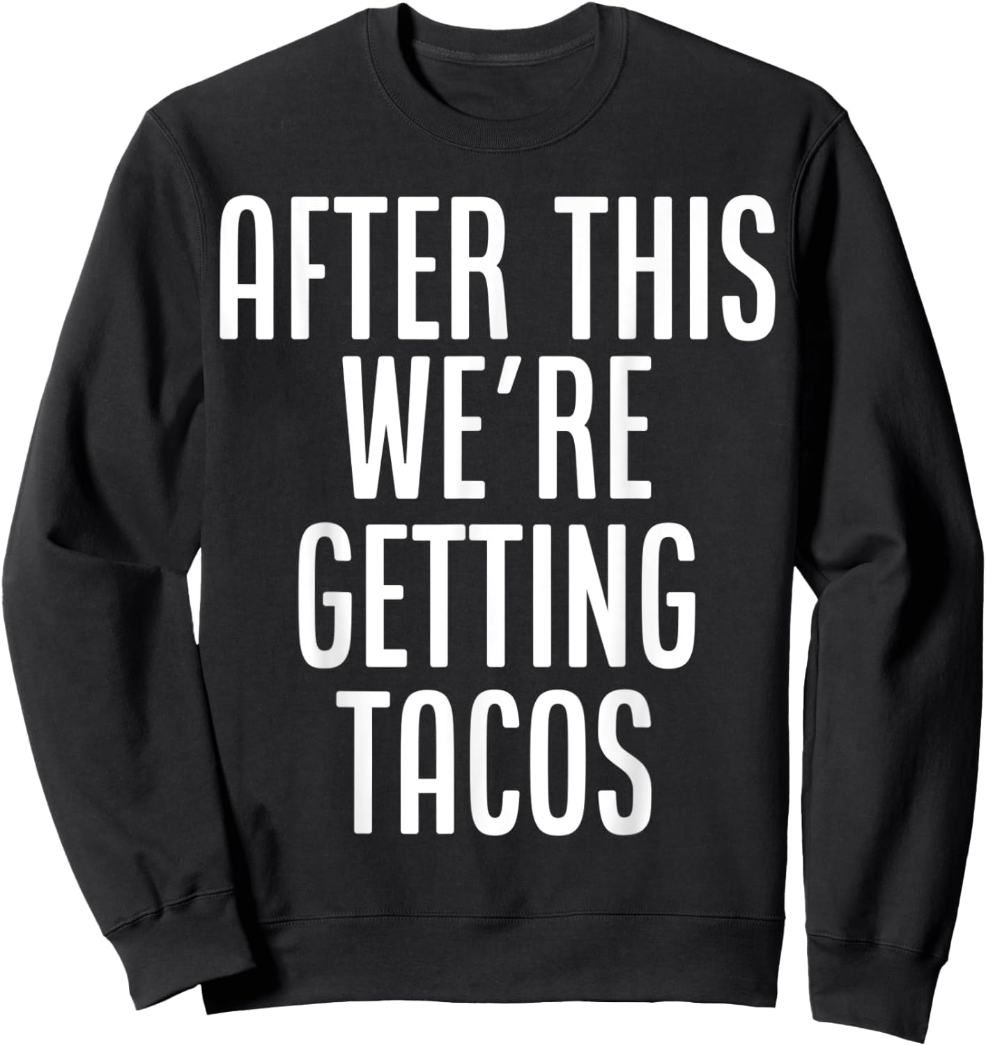 After This, We're Getting Tacos funny saying humor Sweatshirt - Sweatshirt | Black