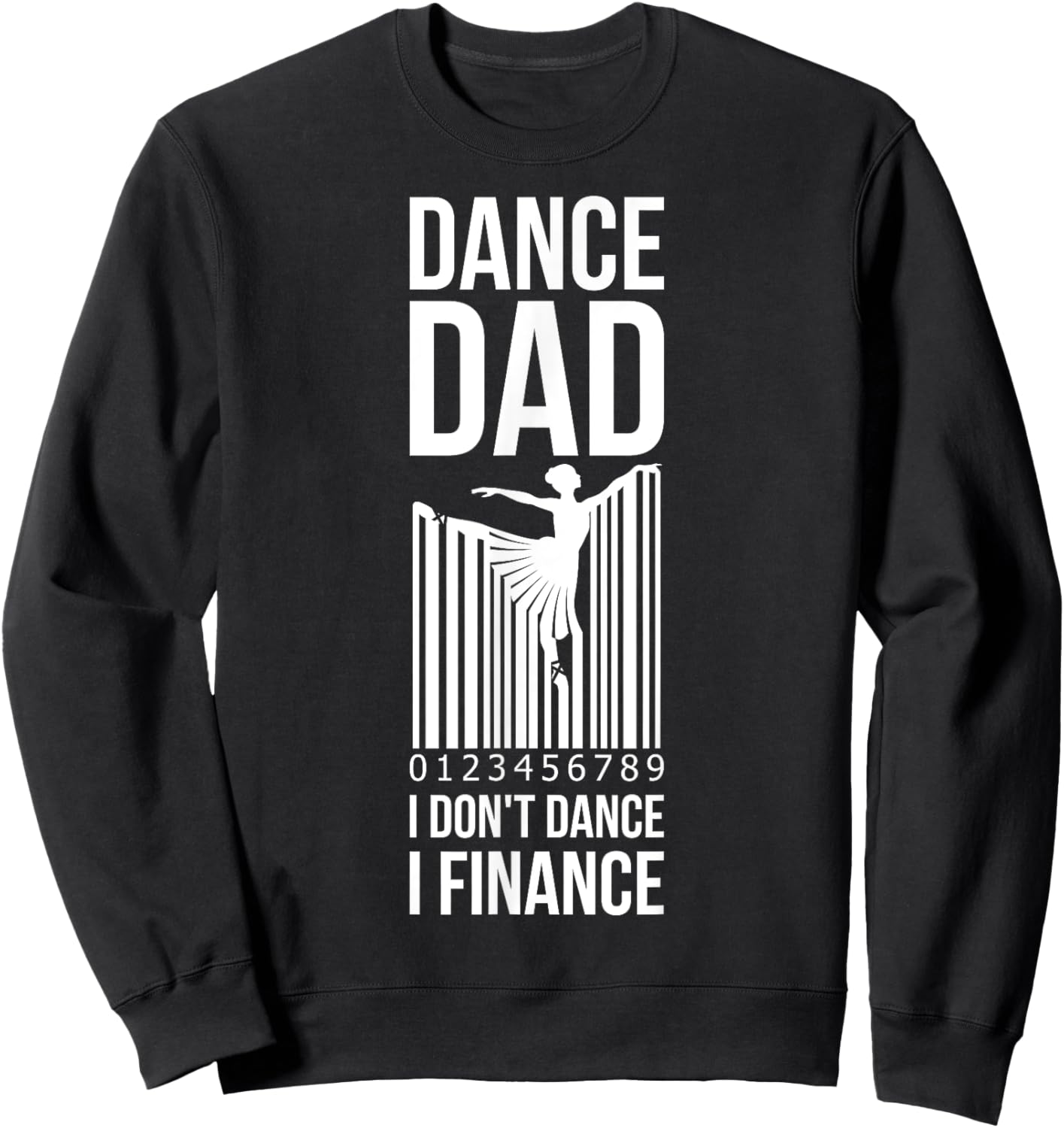 Dance Dad I Dont Dance I Finance Sweatshirt - Sweatshirt | Black