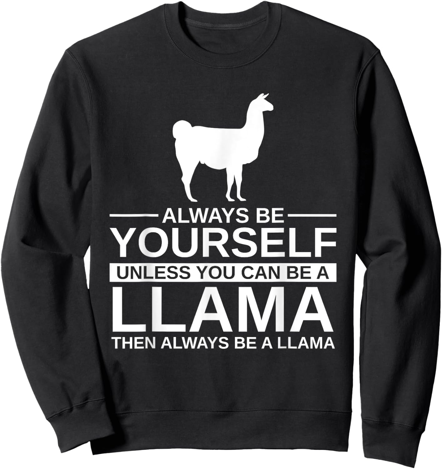 Always Be Yourself Llama Gift Women Alpaca Animal Sweatshirt - Sweatshirt | Black