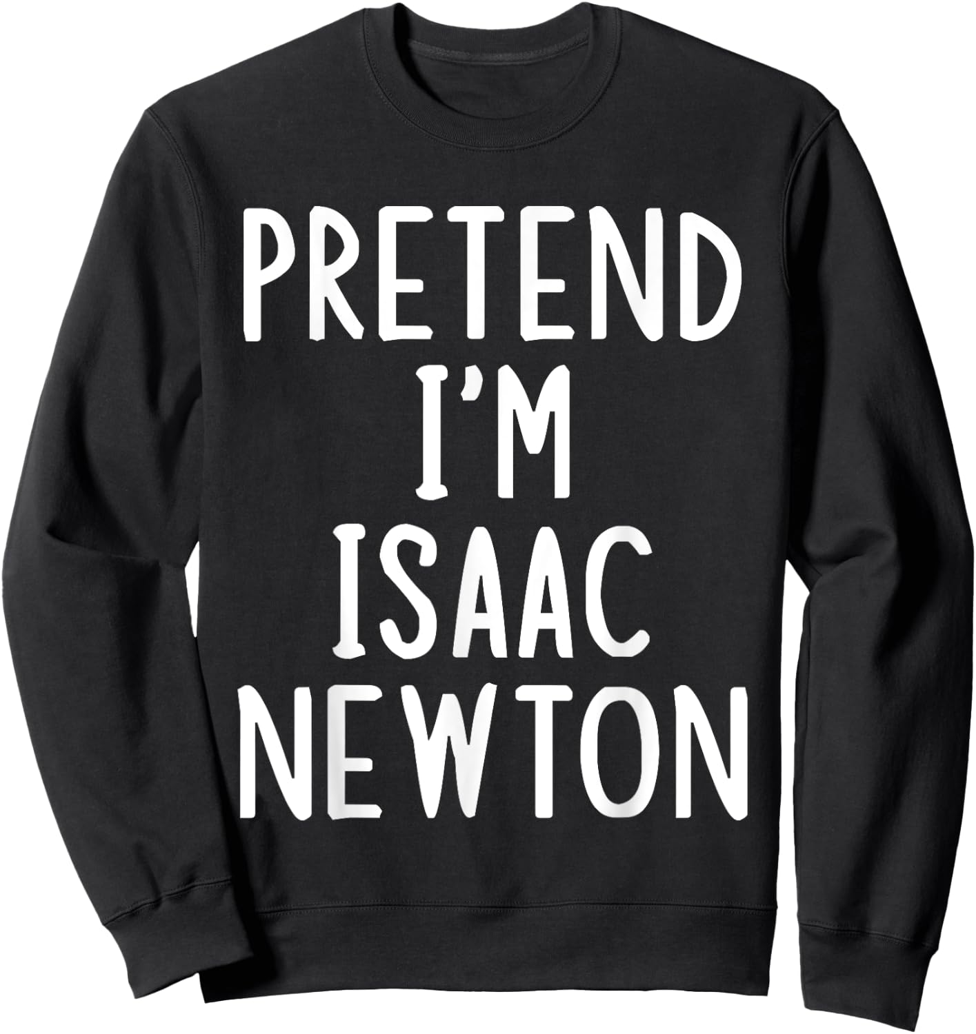 Pretend I'm Isaac Newton Easy Halloween Matching Costume Sweatshirt - Sweatshirt | Black