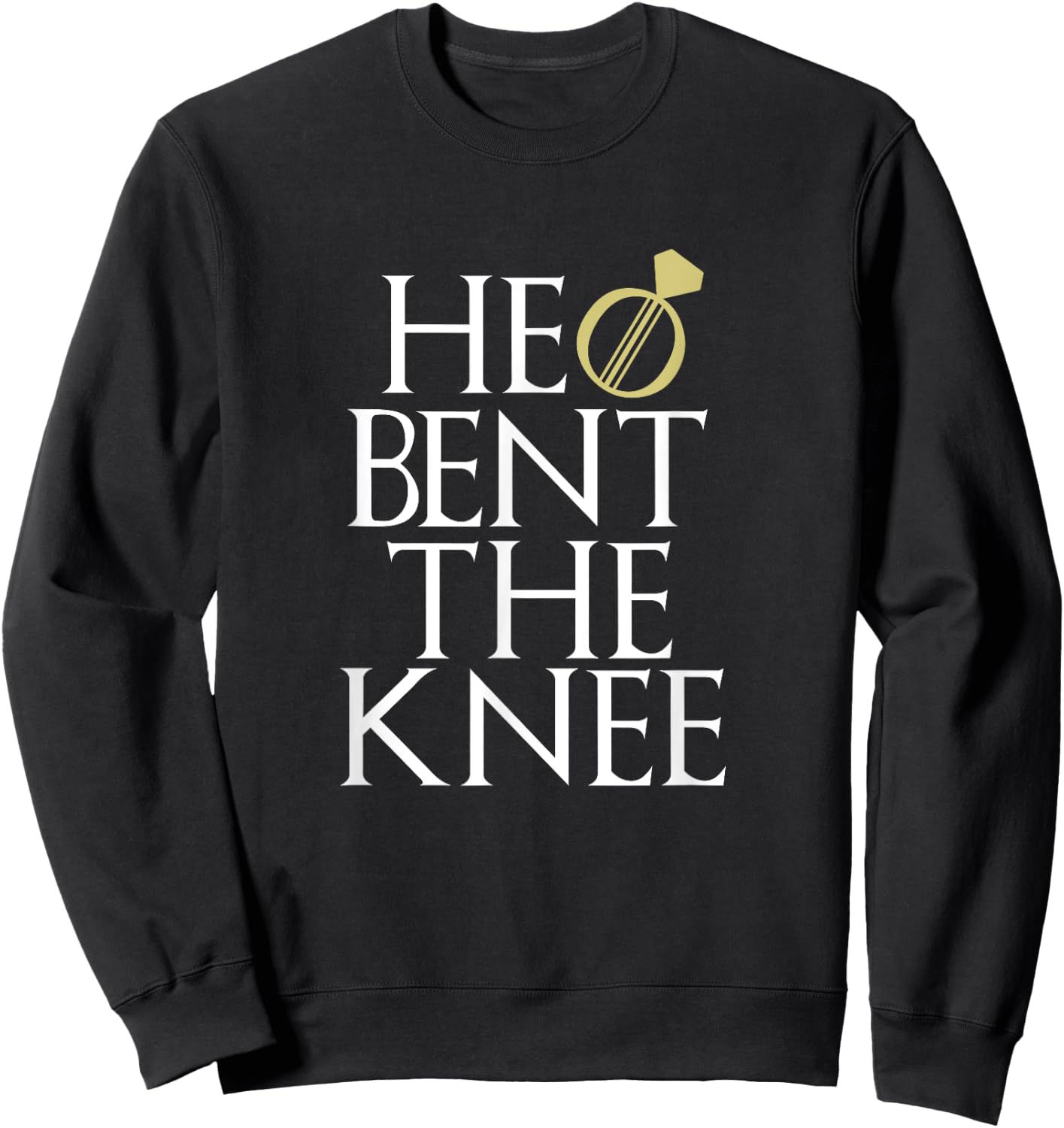 He Bent The Knee Bride Engagement Wedding Men Women Gift Sweatshirt - Sweatshirt | Black