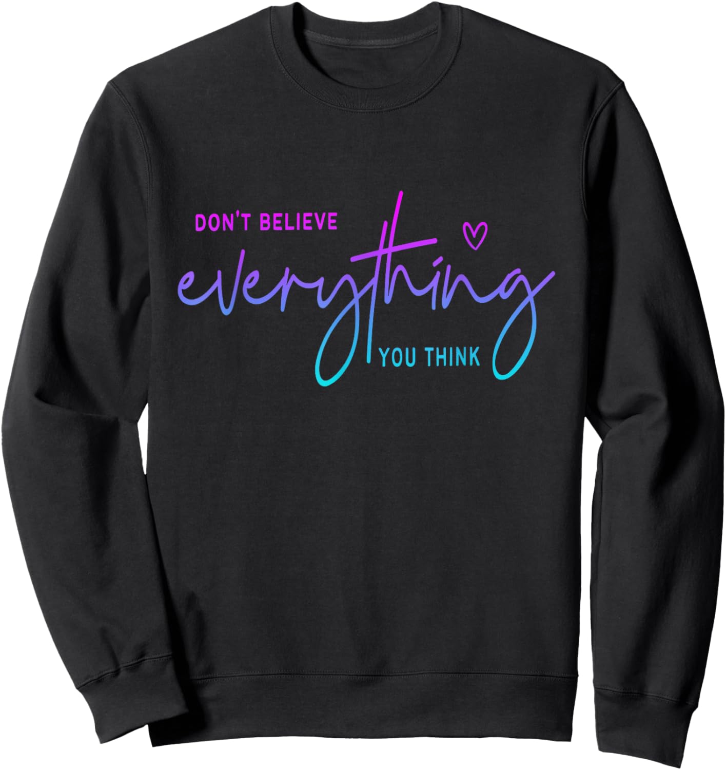 Don't believe everything you think Funny Christian Sweatshirt - Sweatshirt | Black